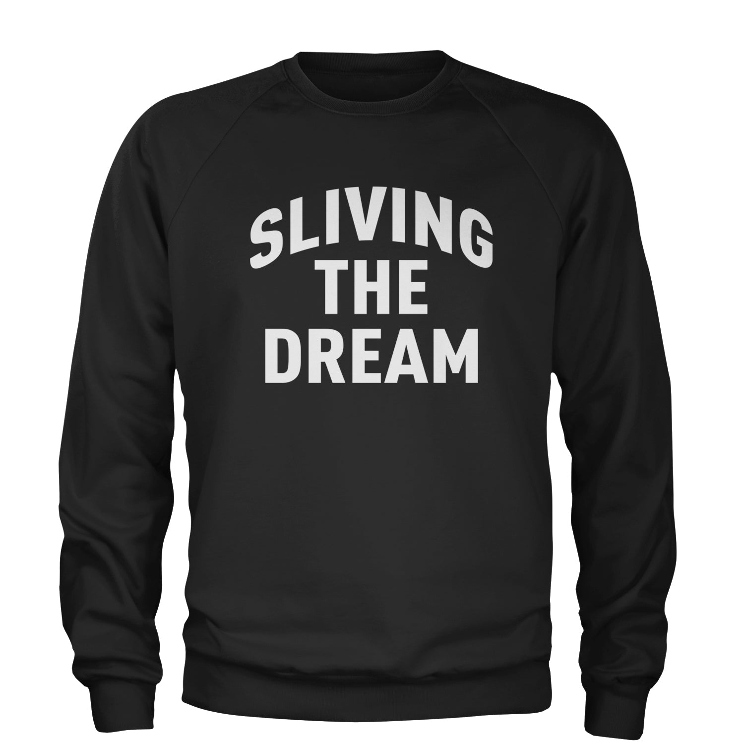 Sliving The Dream  Adult Crewneck Sweatshirt