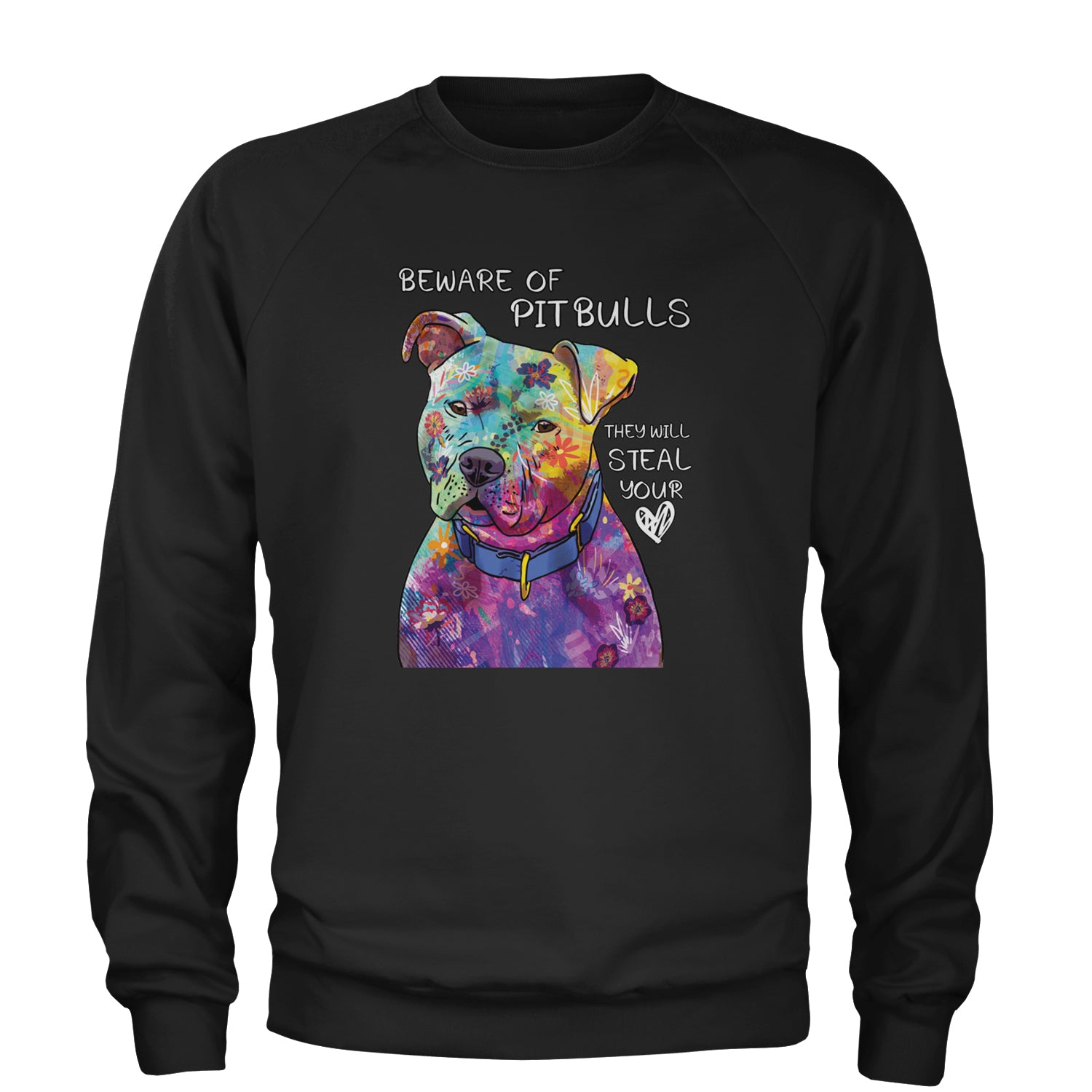 Beware Of Pit Bulls, They Will Steal Your Heart  Adult Crewneck Sweatshirt
