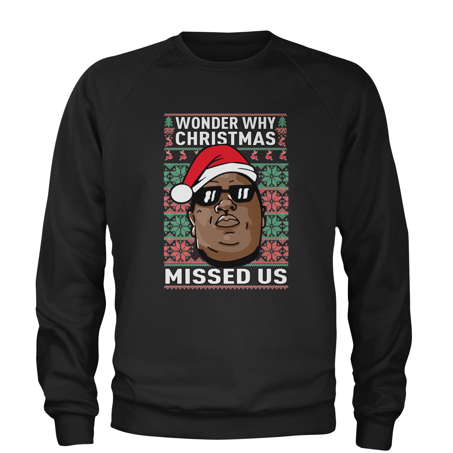 Wonder Why Christmas Missed Us Ugly Christmas Adult Crewneck Sweatshirt