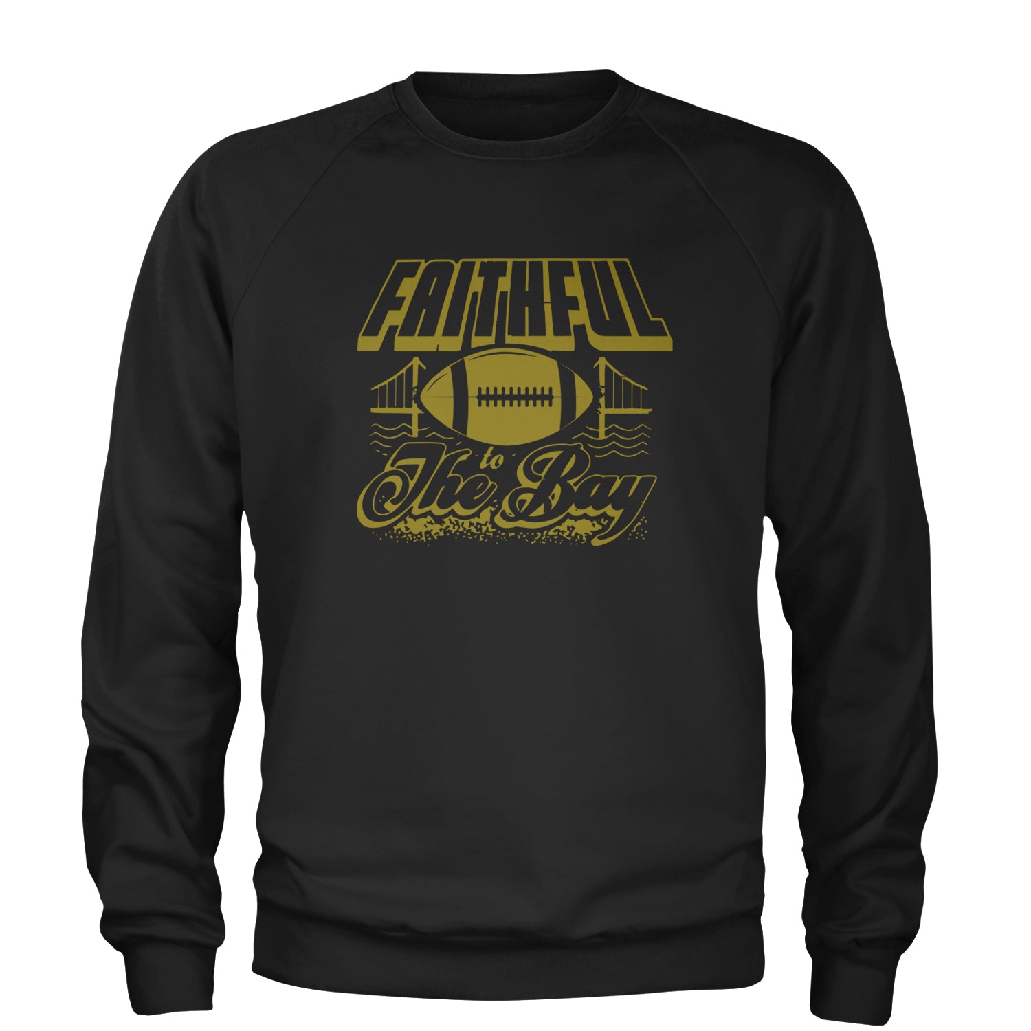 Faithful To The San Francisco Bay Adult Crewneck Sweatshirt