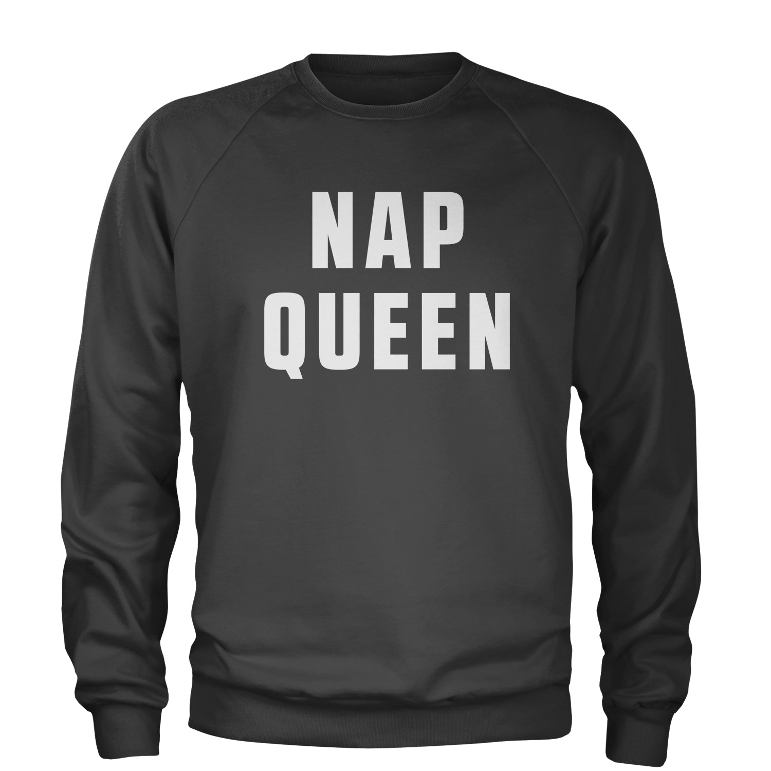 Nap Queen (White Print) Comfy Top For Lazy Days Adult Crewneck Sweatshirt all, day, function, lazy, nap, pajamas, queen, siesta, sleep, tired, to, too by Expression Tees