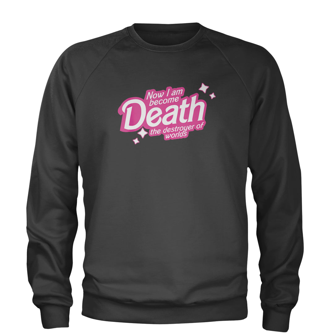 Now I am Become Death Barbenheimer Adult Crewneck Sweatshirt