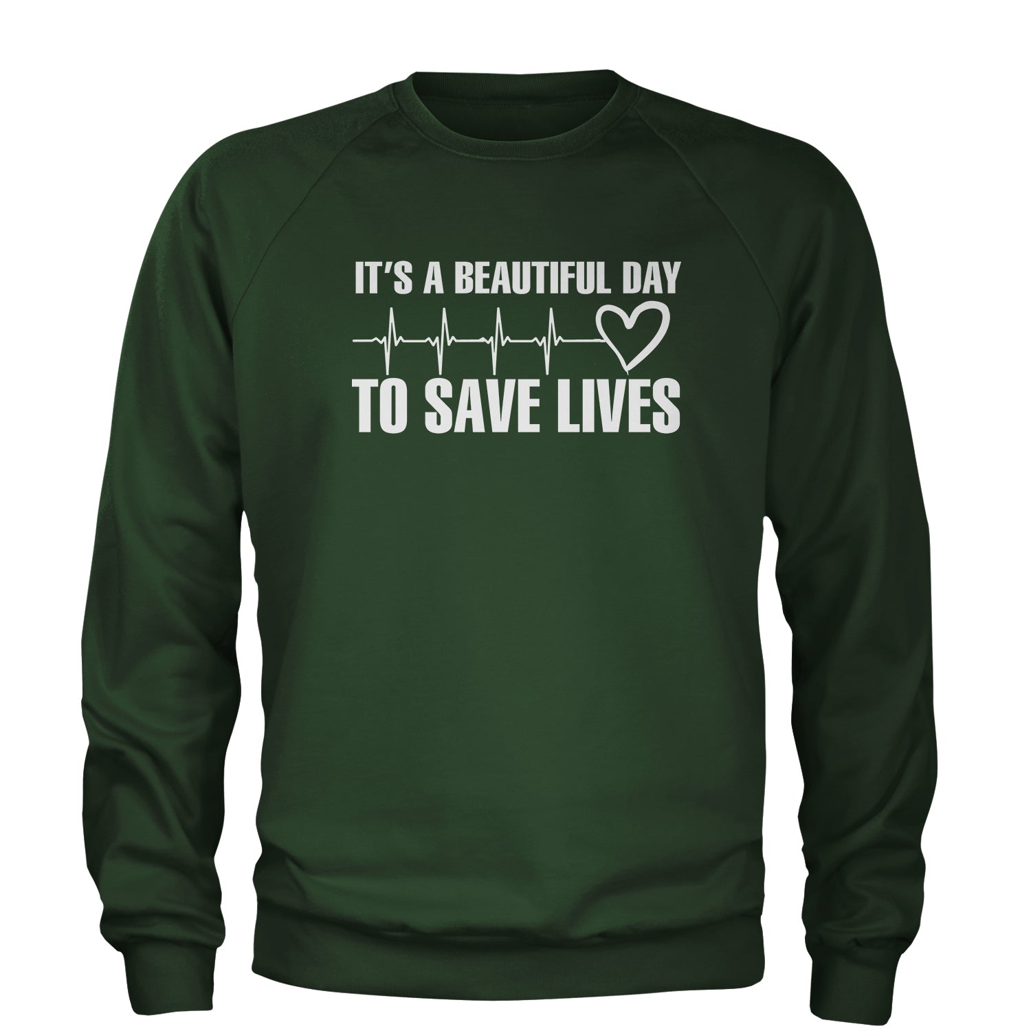 It's A Beautiful Day To Save Lives (White Print) Adult Crewneck Sweatshirt #expressiontees by Expression Tees