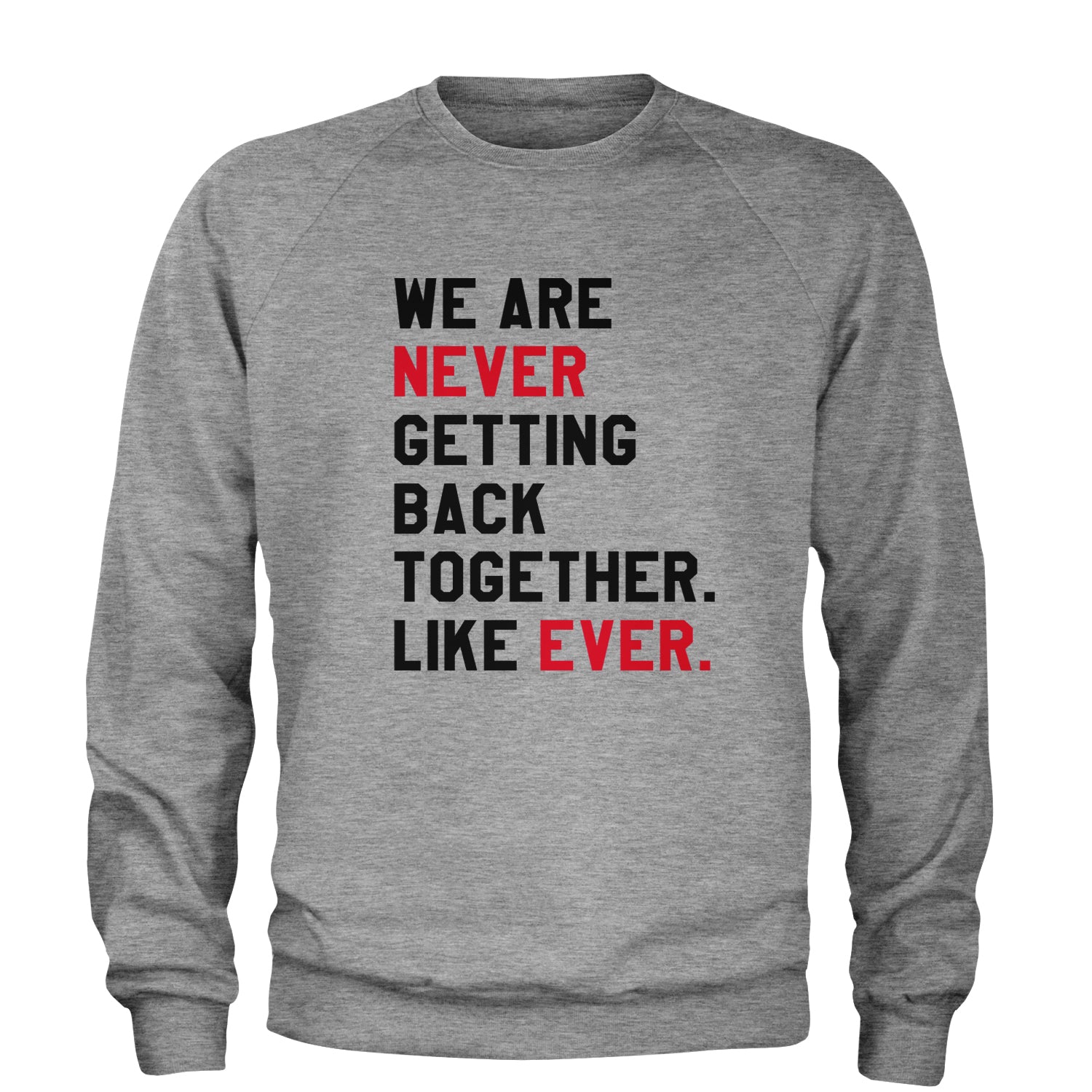 We Are Never Getting Back Together Large Eras Print Adult Crewneck Sweatshirt