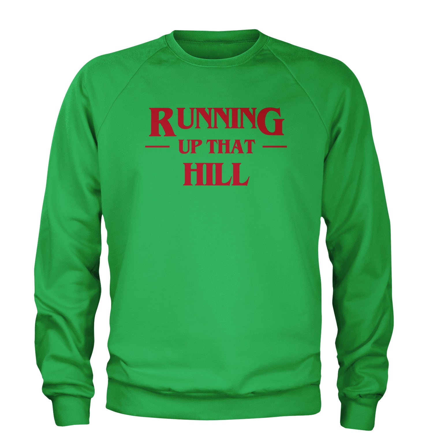 Running Up That Hill Adult Crewneck Sweatshirt 4, don’t, eleven, four, friends, lie, season by Expression Tees