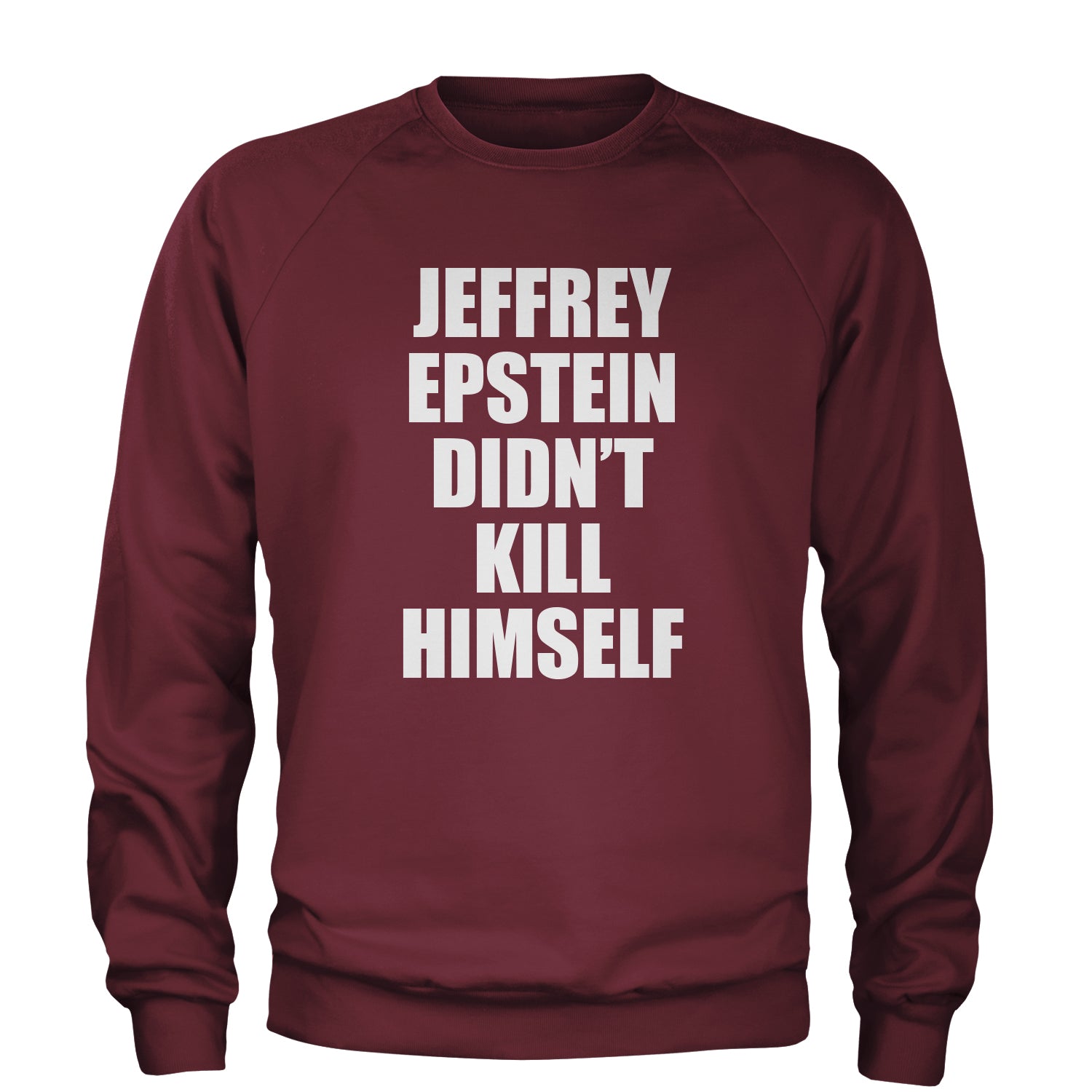 Jeffrey Epstein Didn't Kill Himself Adult Crewneck Sweatshirt coverup, homicide, murder, ssadgk, trump by Expression Tees