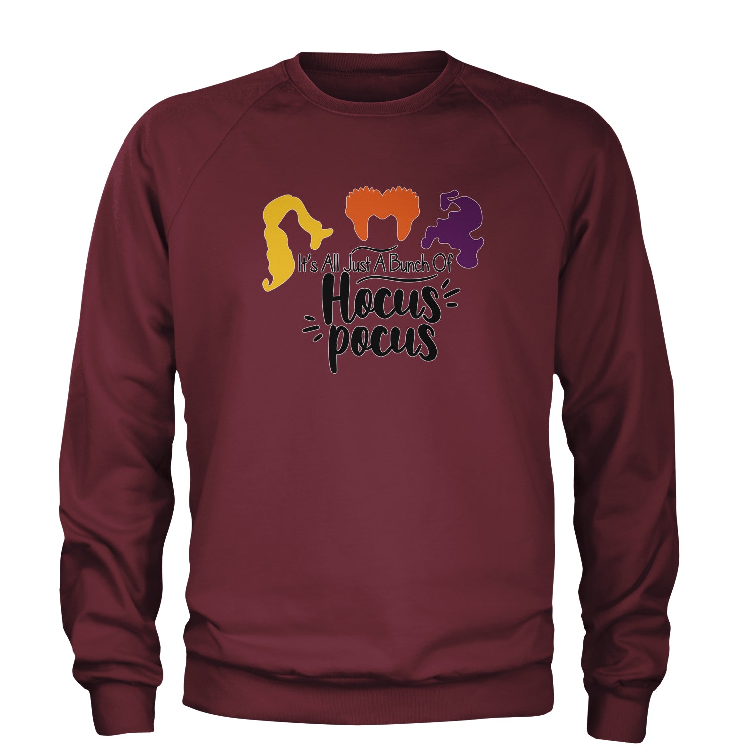 It's Just A Bunch Of Hocus Pocus Adult Crewneck Sweatshirt descendants, enchanted, eve, hallows, hocus, or, pocus, sanderson, sisters, treat, trick, witches by Expression Tees