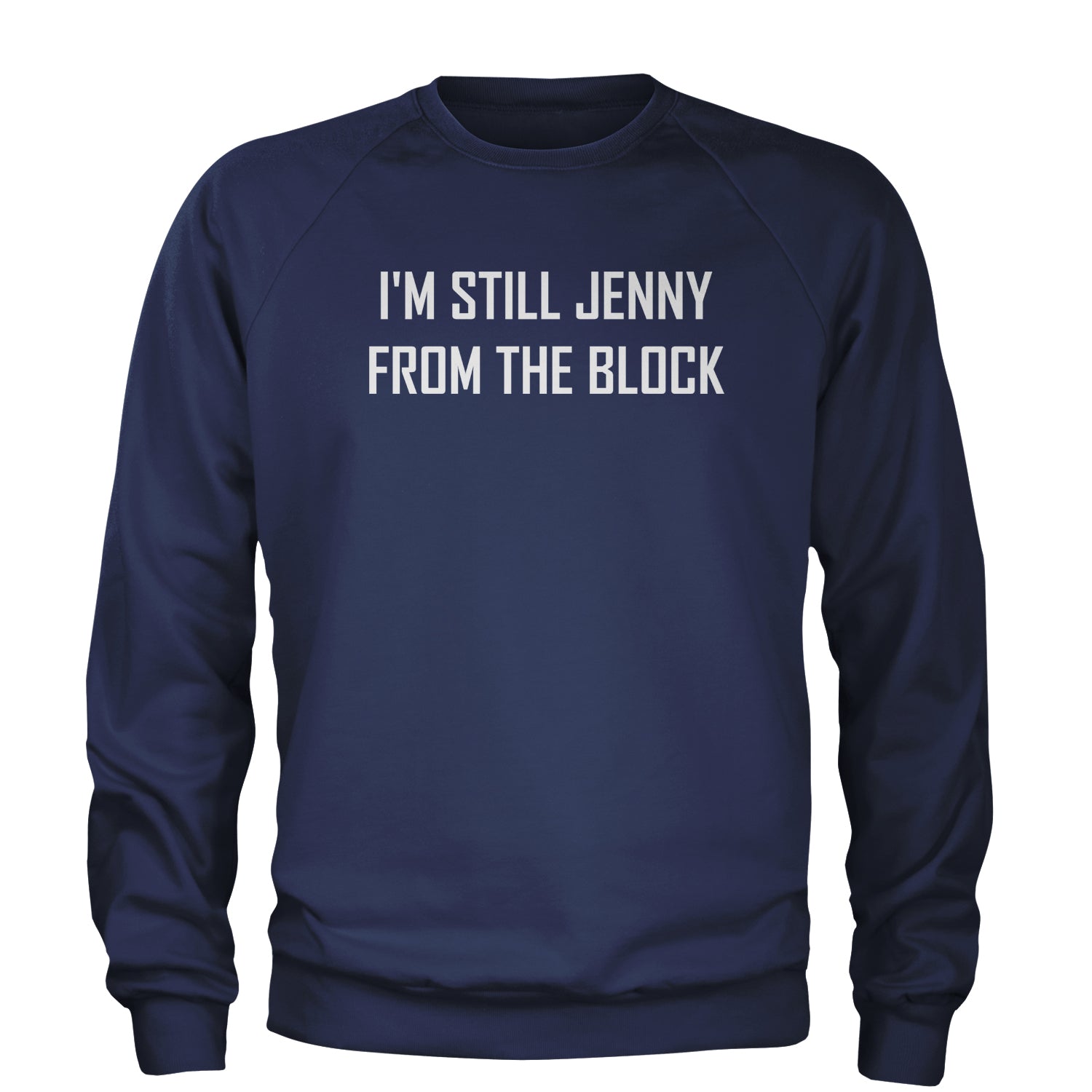 I'm Still Jenny From The Block Adult Crewneck Sweatshirt concert, jennifer, lopez, merch, tour by Expression Tees