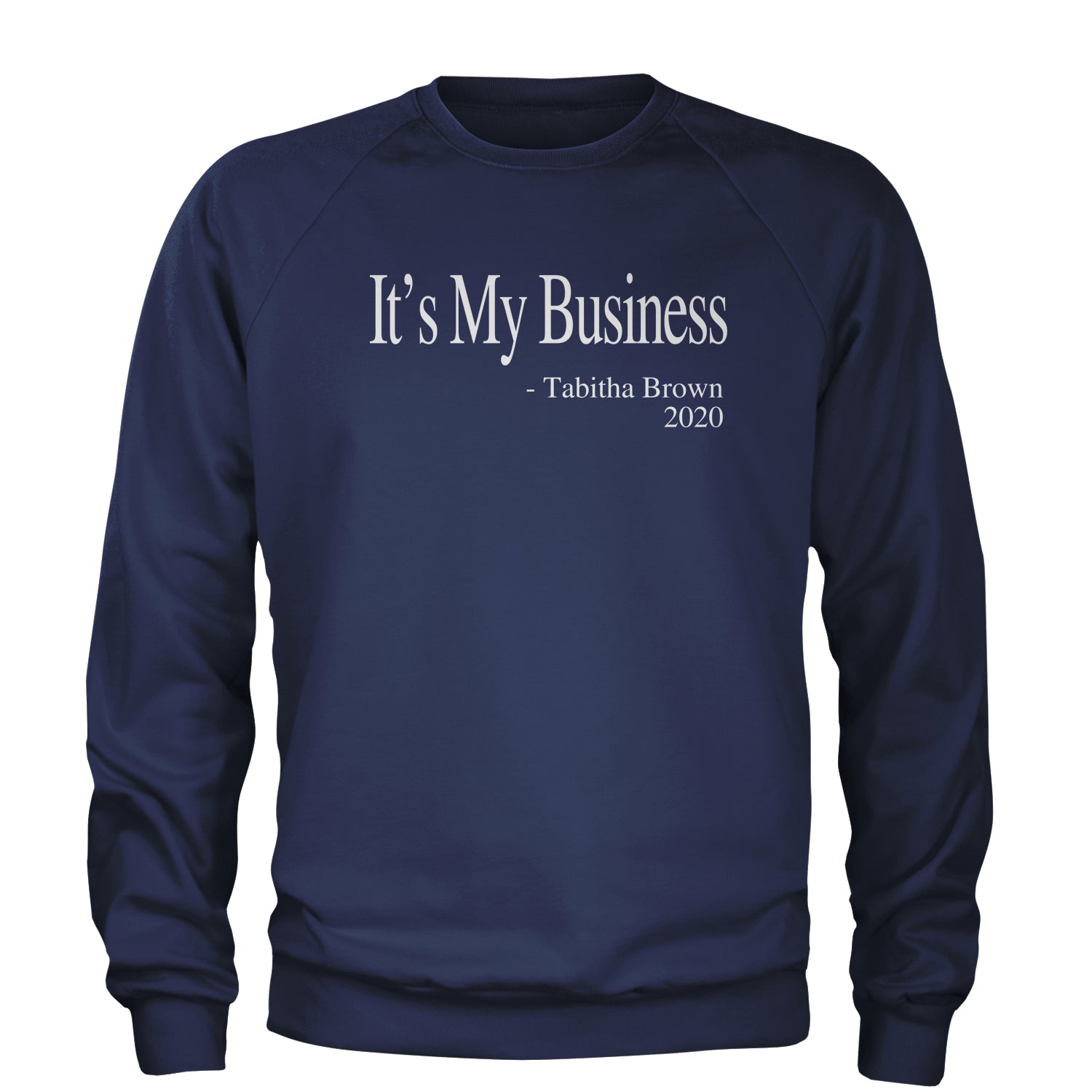 It's My Business Tabitha Brown Quote Adult Crewneck Sweatshirt brown, feeding, soul, tabitha, the by Expression Tees