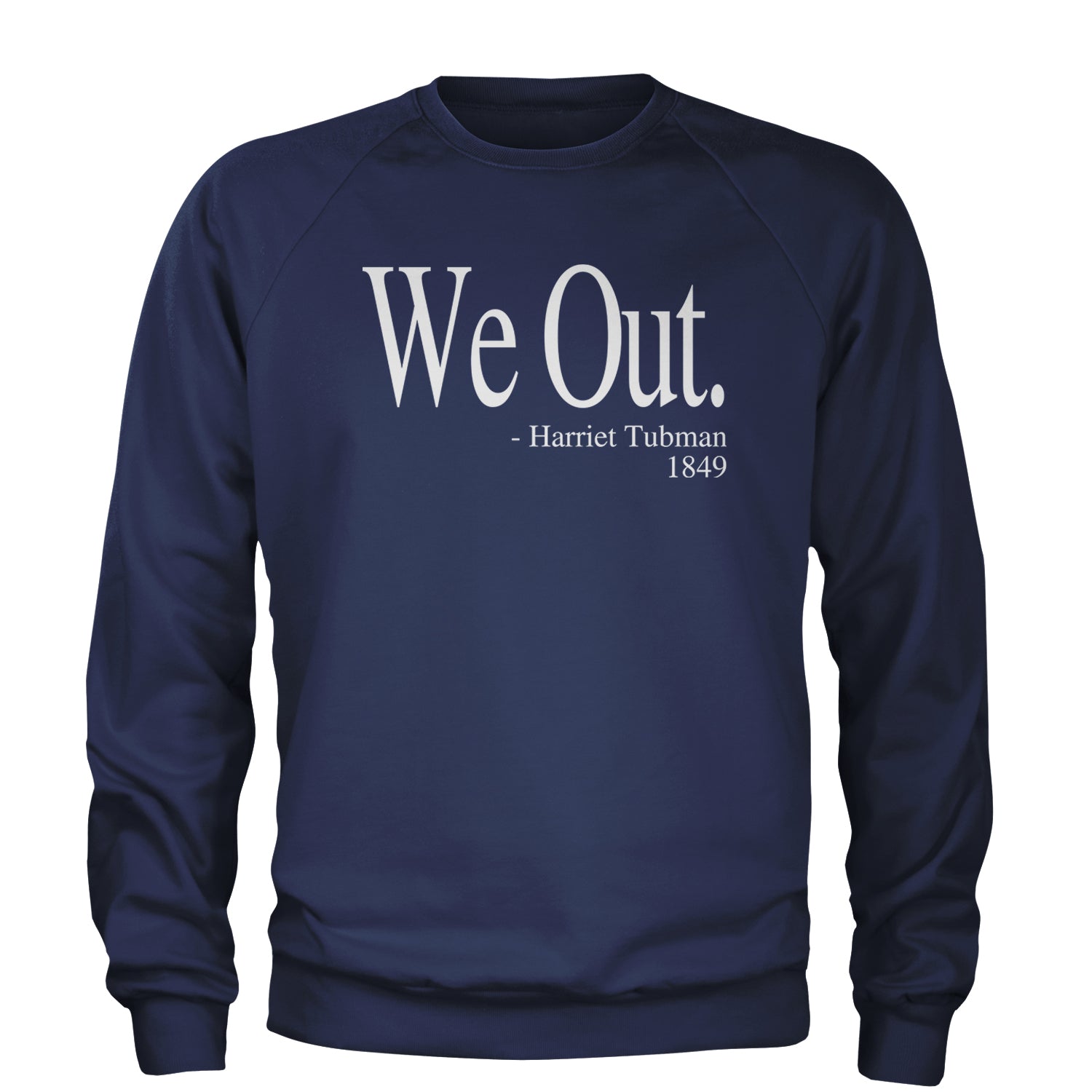 We Out Harriet Tubman Funny Quote Adult Crewneck Sweatshirt