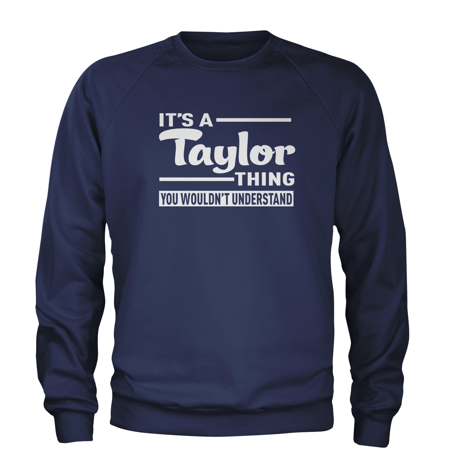 It's A Taylor Thing, You Wouldn't Understand Adult Crewneck Sweatshirt nation, taylornation by Expression Tees
