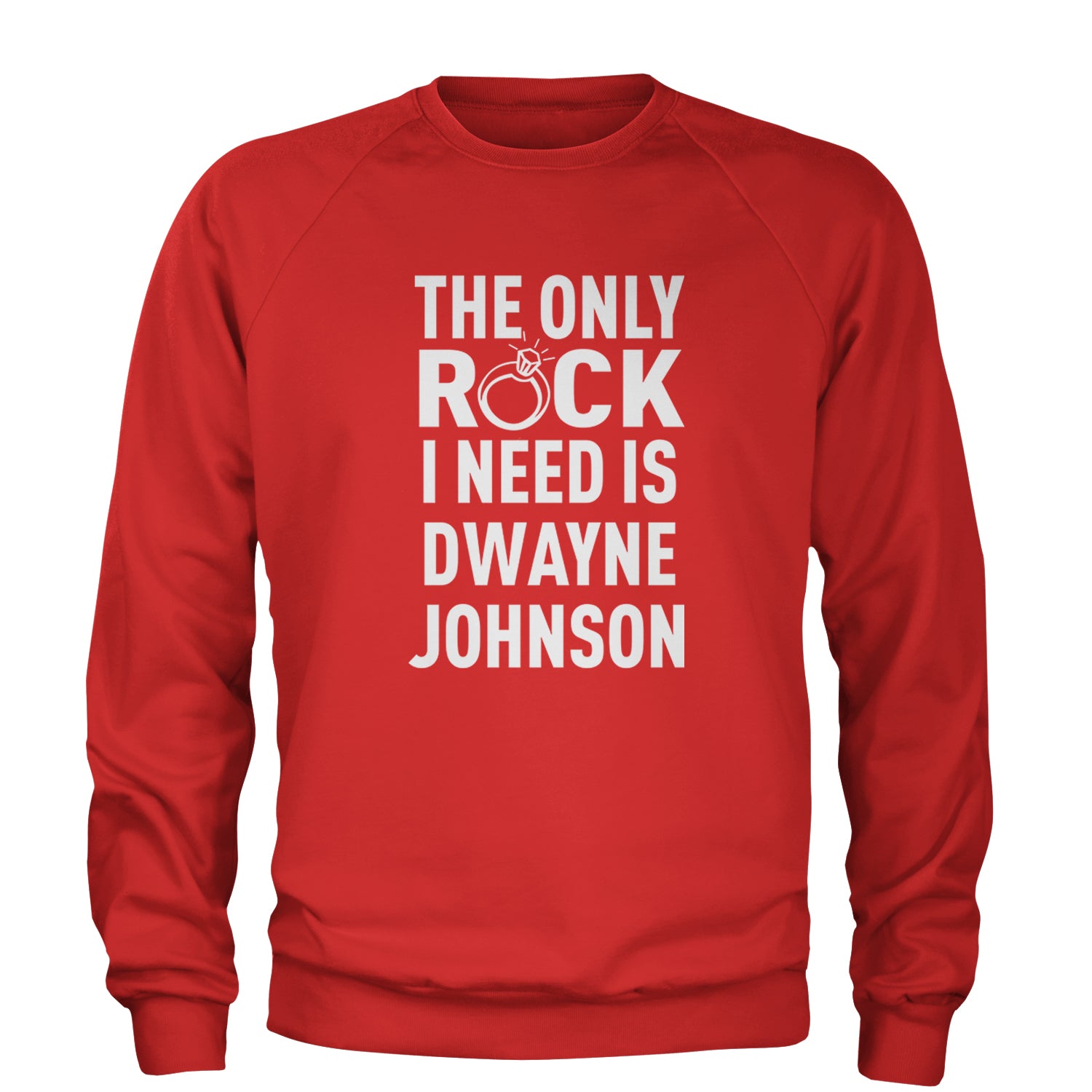 The Only Rock I Need Is Dwayne Johnson Adult Crewneck Sweatshirt dwayne, johnson, marry, me, ring, rock, the, wedding by Expression Tees