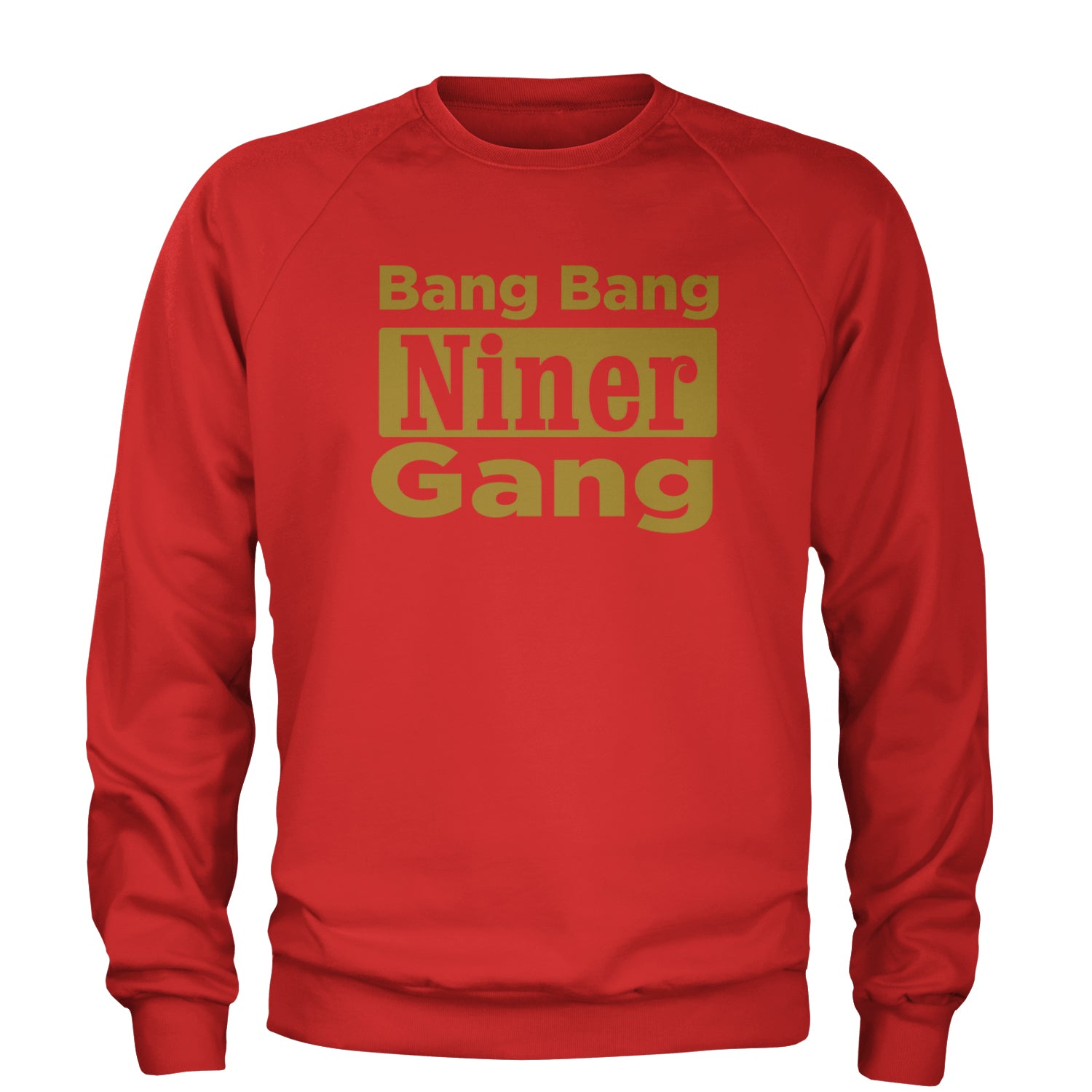 Bang Bang Niner Gang San Francisco Adult Crewneck Sweatshirt