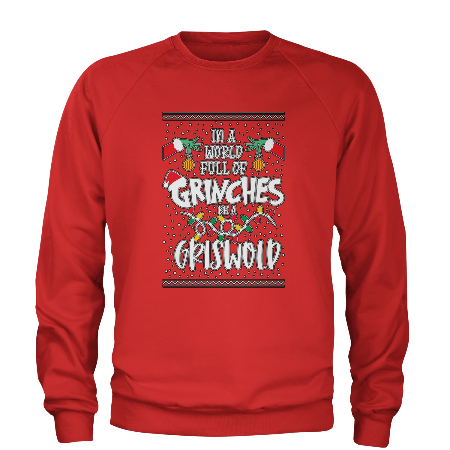 In A World Full Of Grinches, Be A Griswold Adult Crewneck Sweatshirt clark, griswold, lampoon, margot by Expression Tees