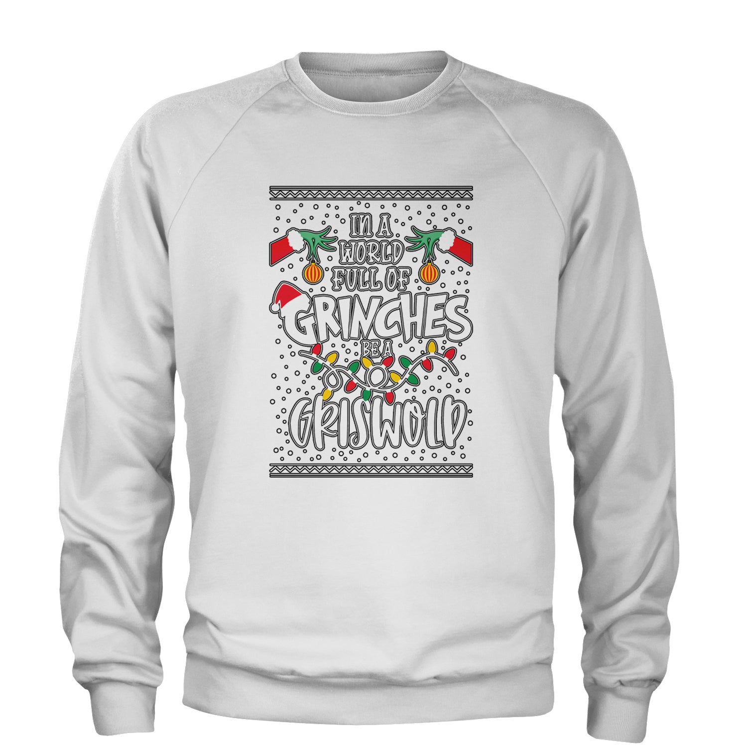 In A World Full Of Grinches, Be A Griswold Adult Crewneck Sweatshirt clark, griswold, lampoon, margot by Expression Tees