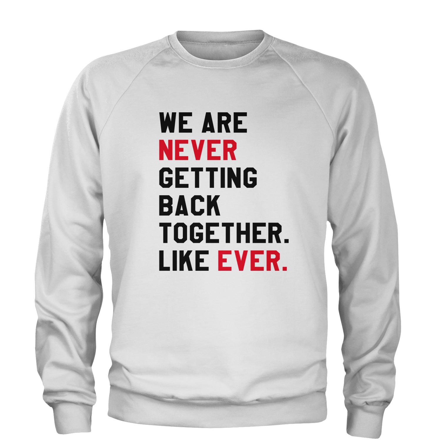 We Are Never Getting Back Together Large Eras Print Adult Crewneck Sweatshirt