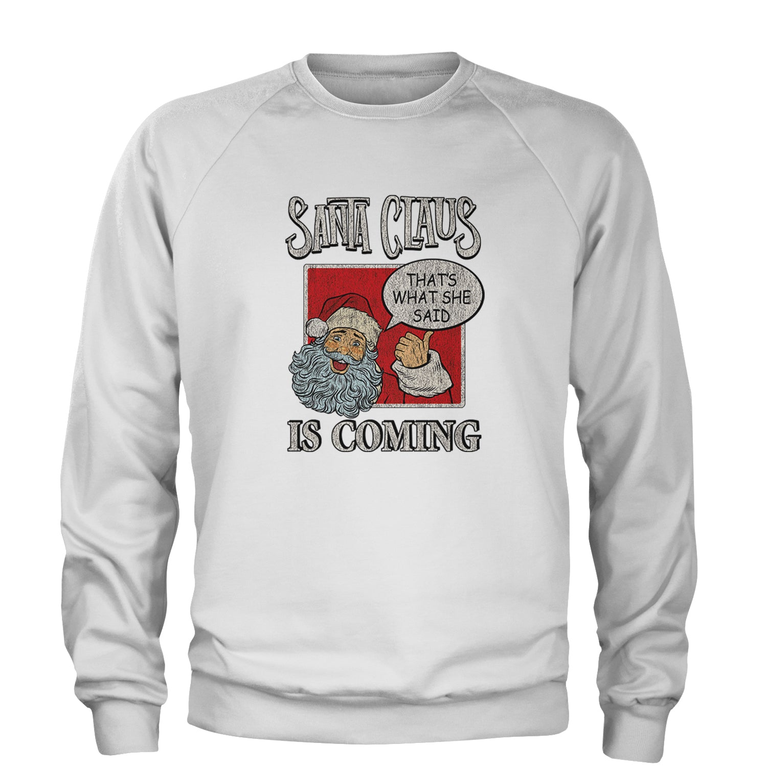 Santa Claus Is Coming - That's What She Said Adult Crewneck Sweatshirt christmas, dunder, holiday, michael, mifflin, office, sweater, ugly, xmas by Expression Tees