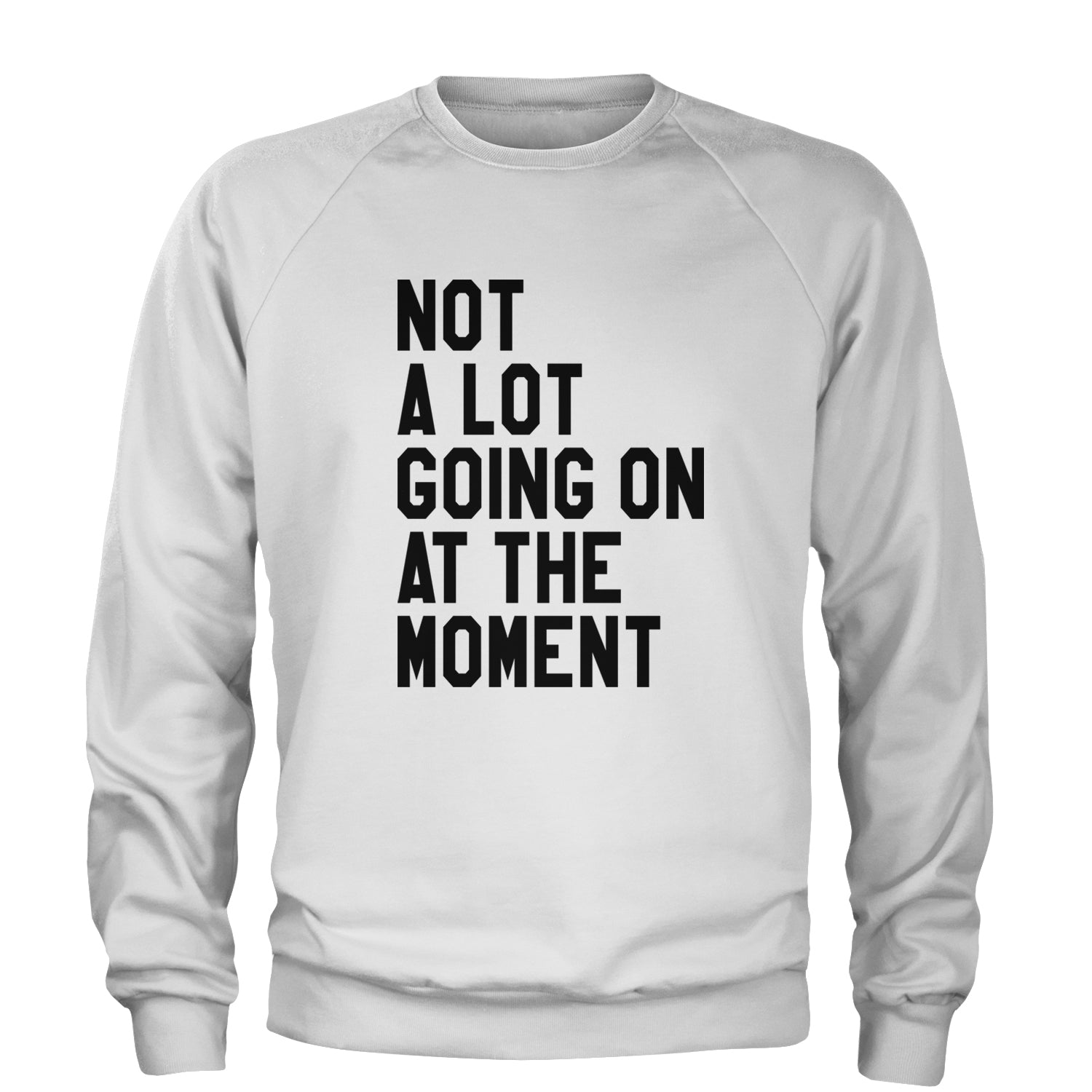 NOT A Lot Going On At The Moment Eras Feeling 22 Adult Crewneck Sweatshirt