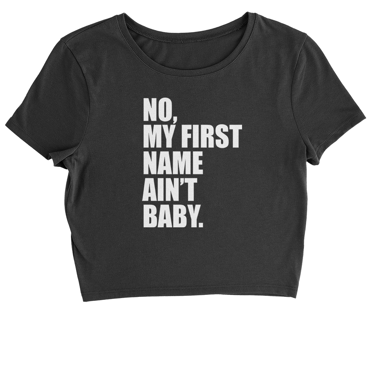 No My First Name Ain't Baby Together Again Cropped T-Shirt
