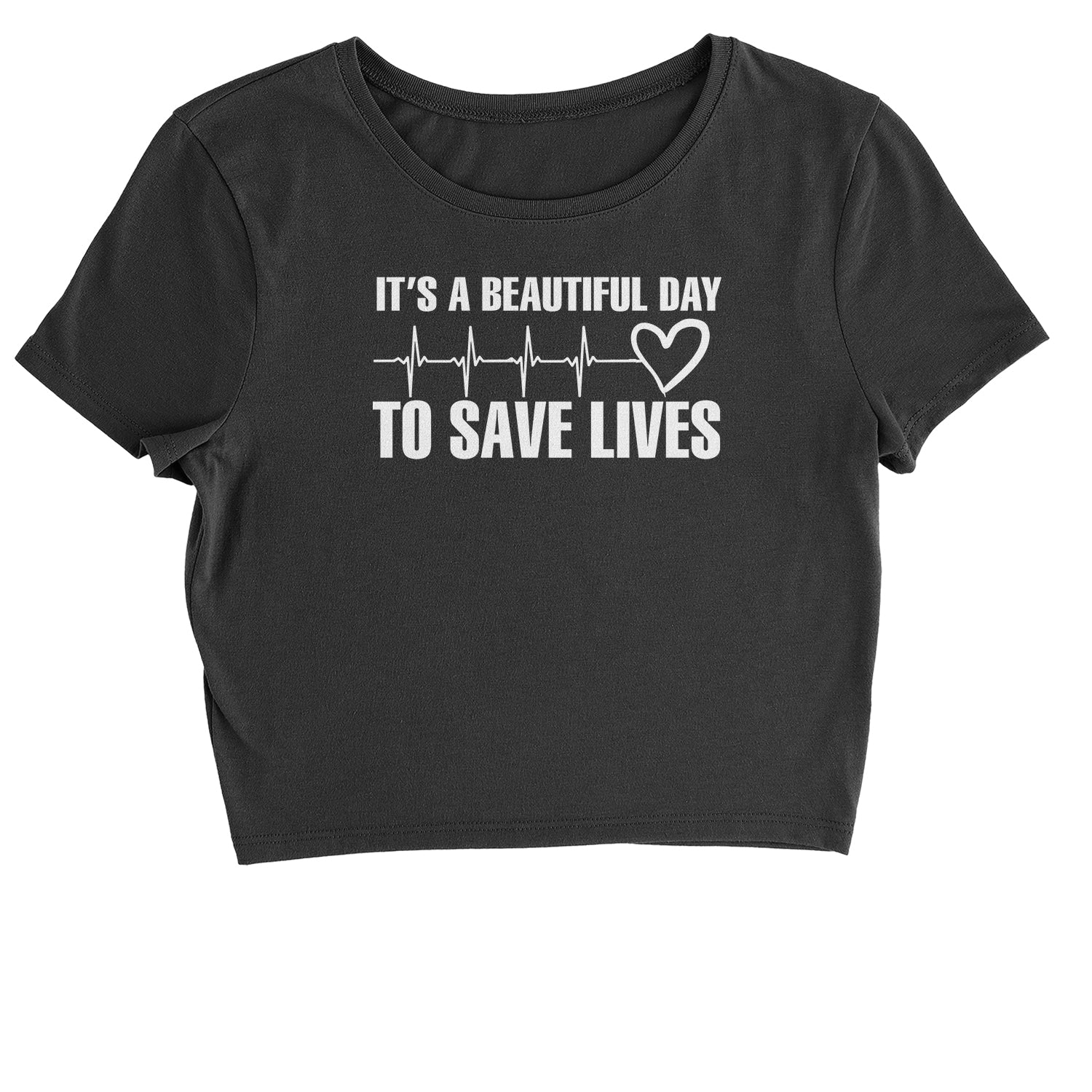 It's A Beautiful Day To Save Lives (White Print) Cropped T-Shirt #expressiontees by Expression Tees