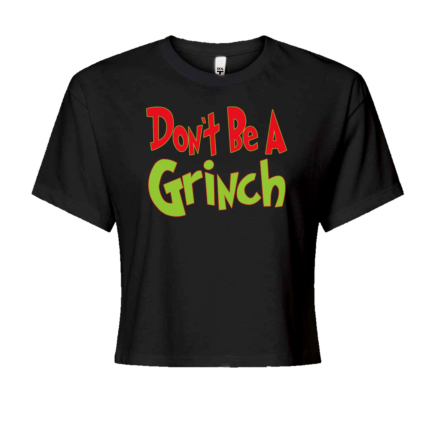 Don't Be A Gr-nch Jolly Grinchmas Merry Christmas Cropped T-Shirt
