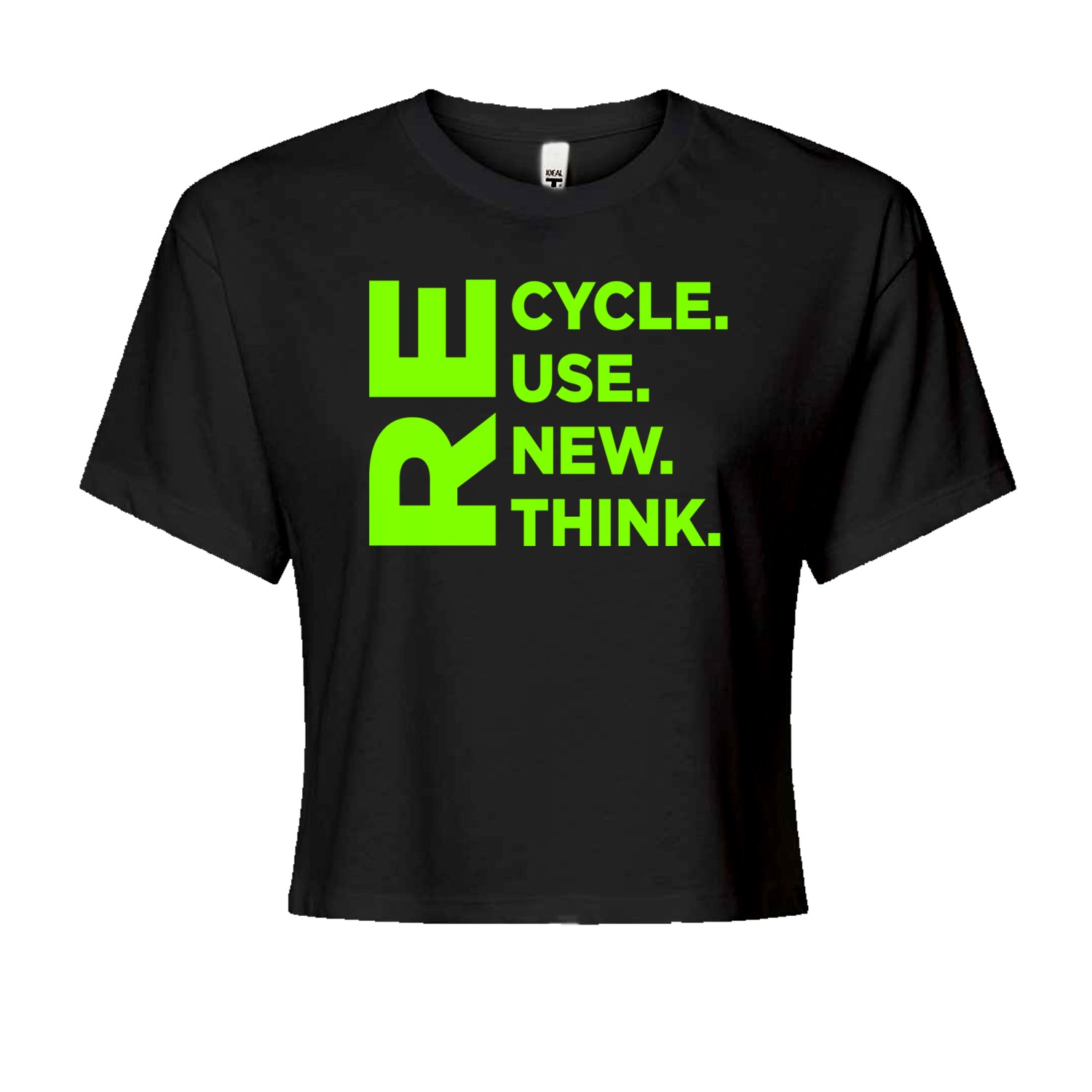 Recycle Reuse Renew Rethink Earth Day Crisis Environmental Activism  Cropped T-Shirt