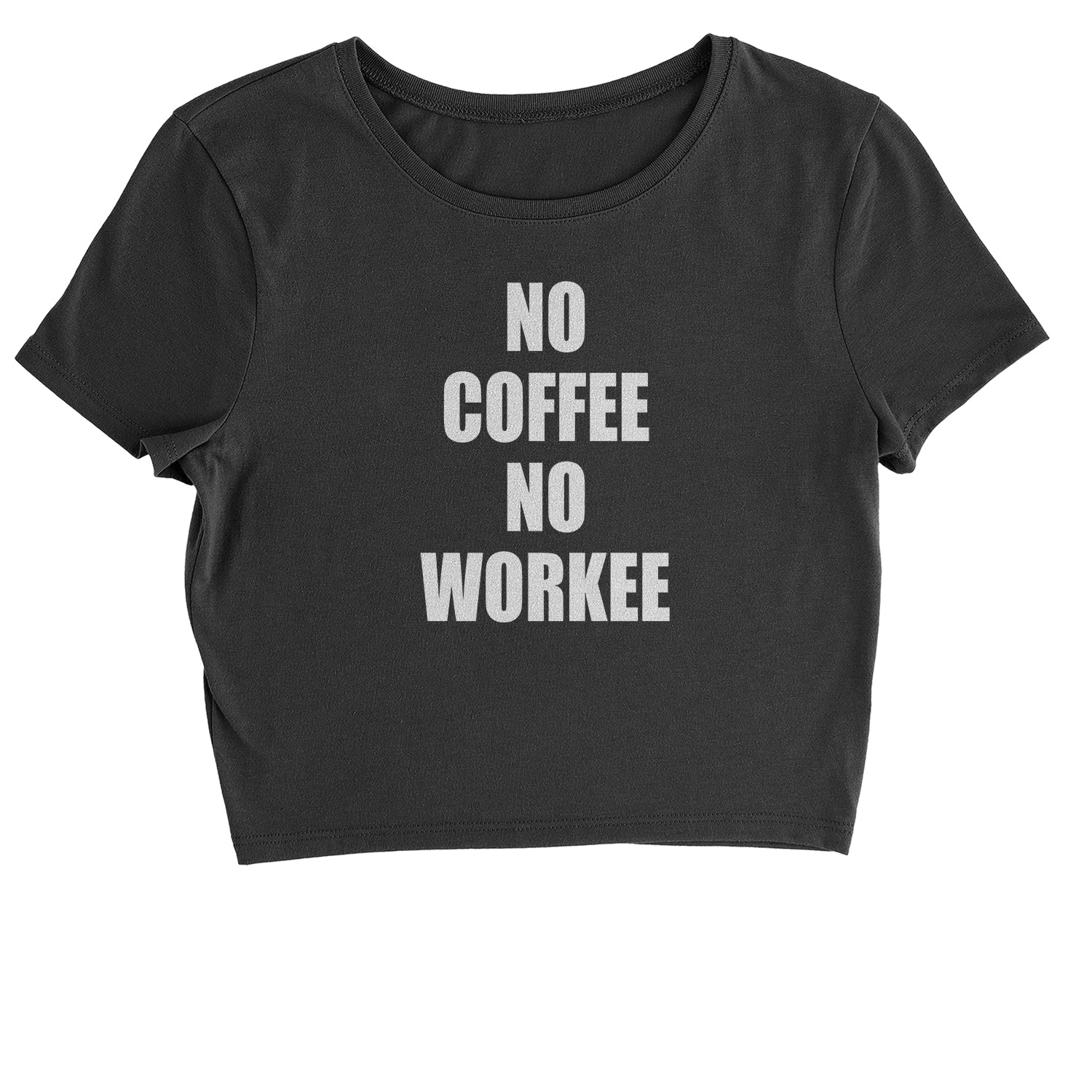 No Coffee No Workee Cropped T-Shirt coffee, lover by Expression Tees