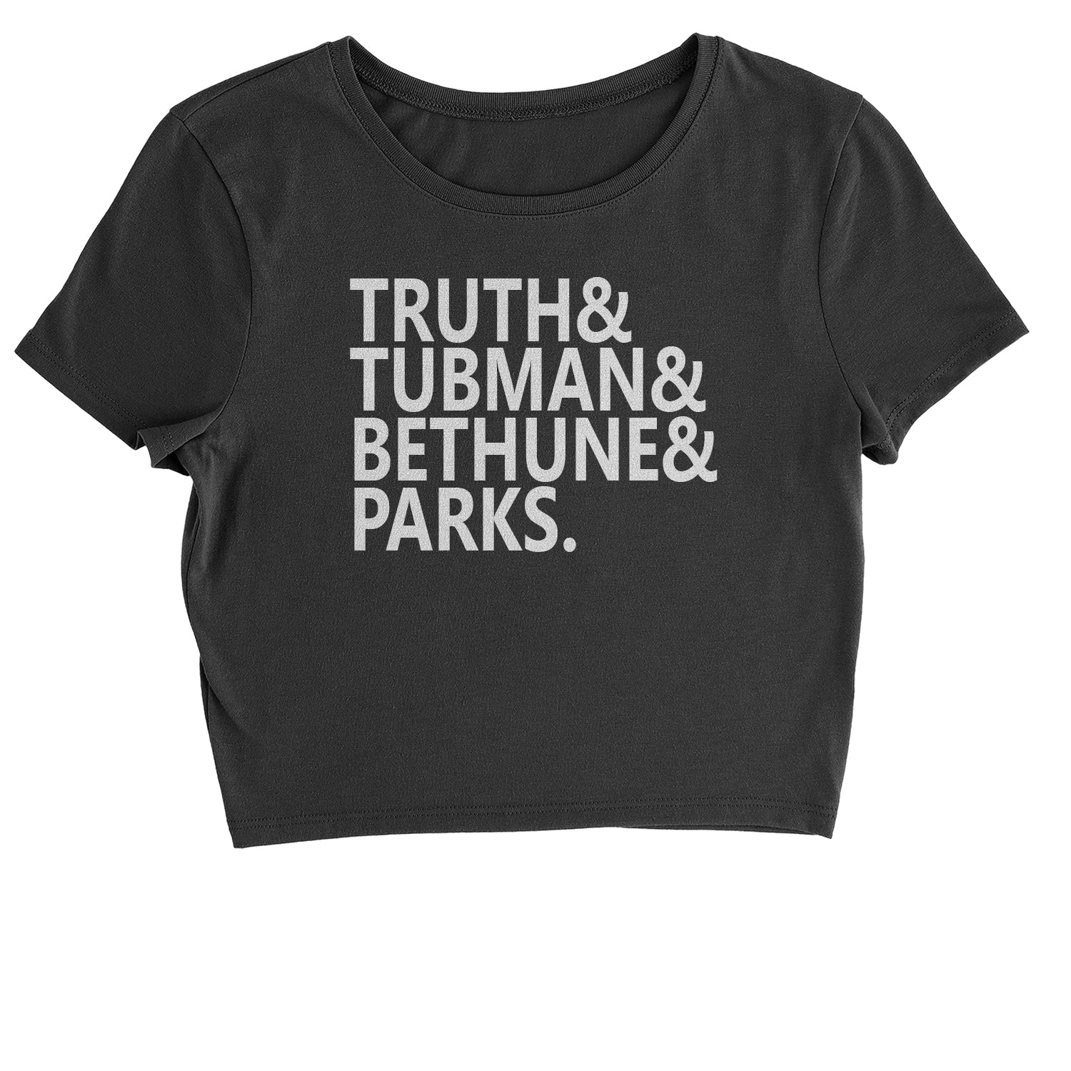 Truth Tubman Bethune Parks Cropped T-Shirt african, african american, american, black, harriet, lives, matter, melannin, nah, out, parks, poppin, rosa, tubman, we by Expression Tees