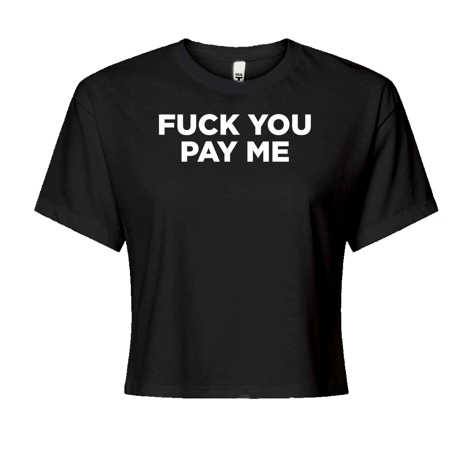 F-ck You Pay Me Demand Fair Pay Cropped T-Shirt