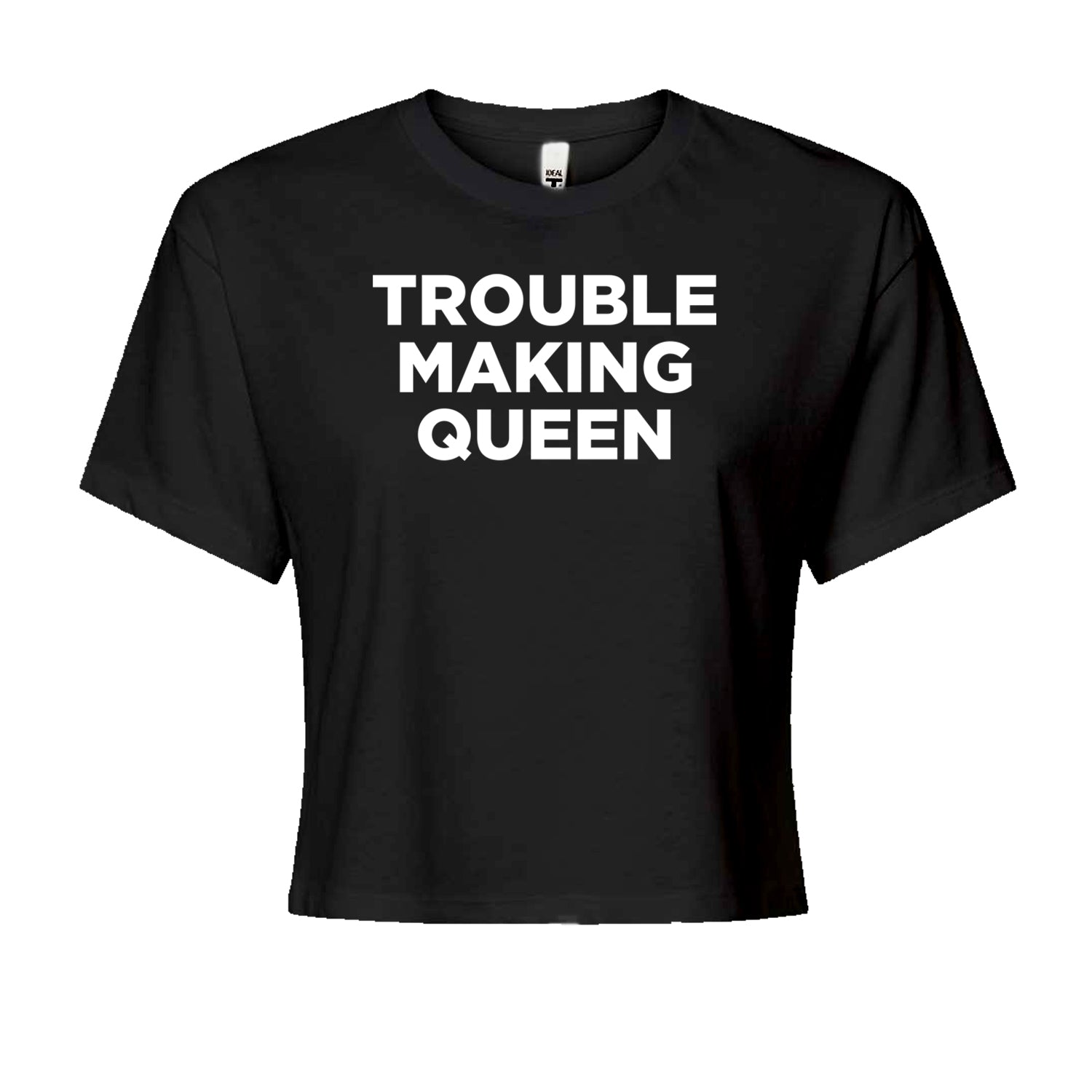 Trouble Making Queen Material Girl Celebration Cropped T-Shirt
