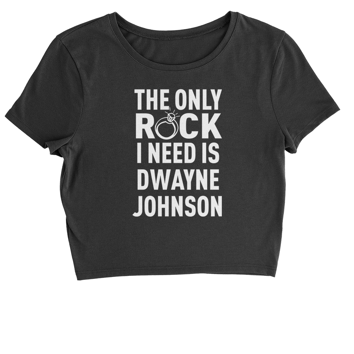 The Only Rock I Need Is Dwayne Johnson Cropped T-Shirt dwayne, johnson, marry, me, ring, rock, the, wedding by Expression Tees