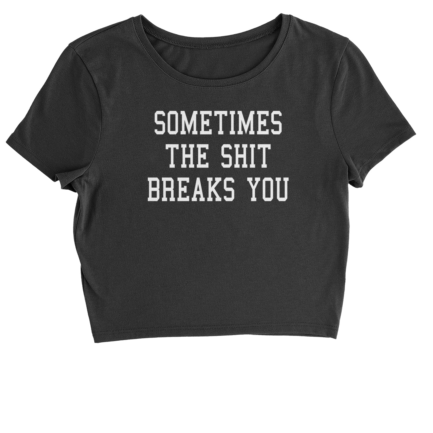 Sometimes The Sh-t Breaks You Cropped T-Shirt china, chinese, funny, in, man, meme, observed, shanghai, shirt by Expression Tees