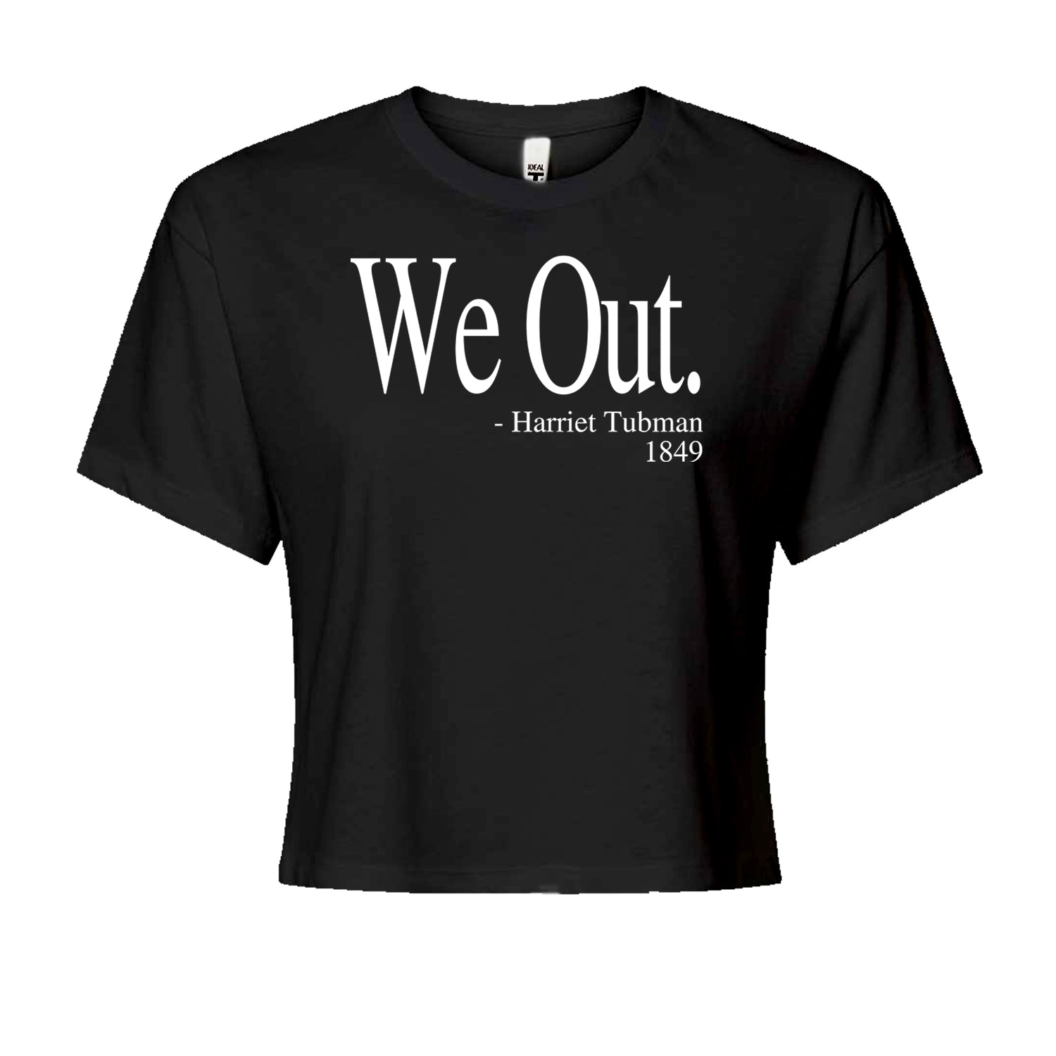 We Out Harriet Tubman Funny Quote Cropped T-Shirt