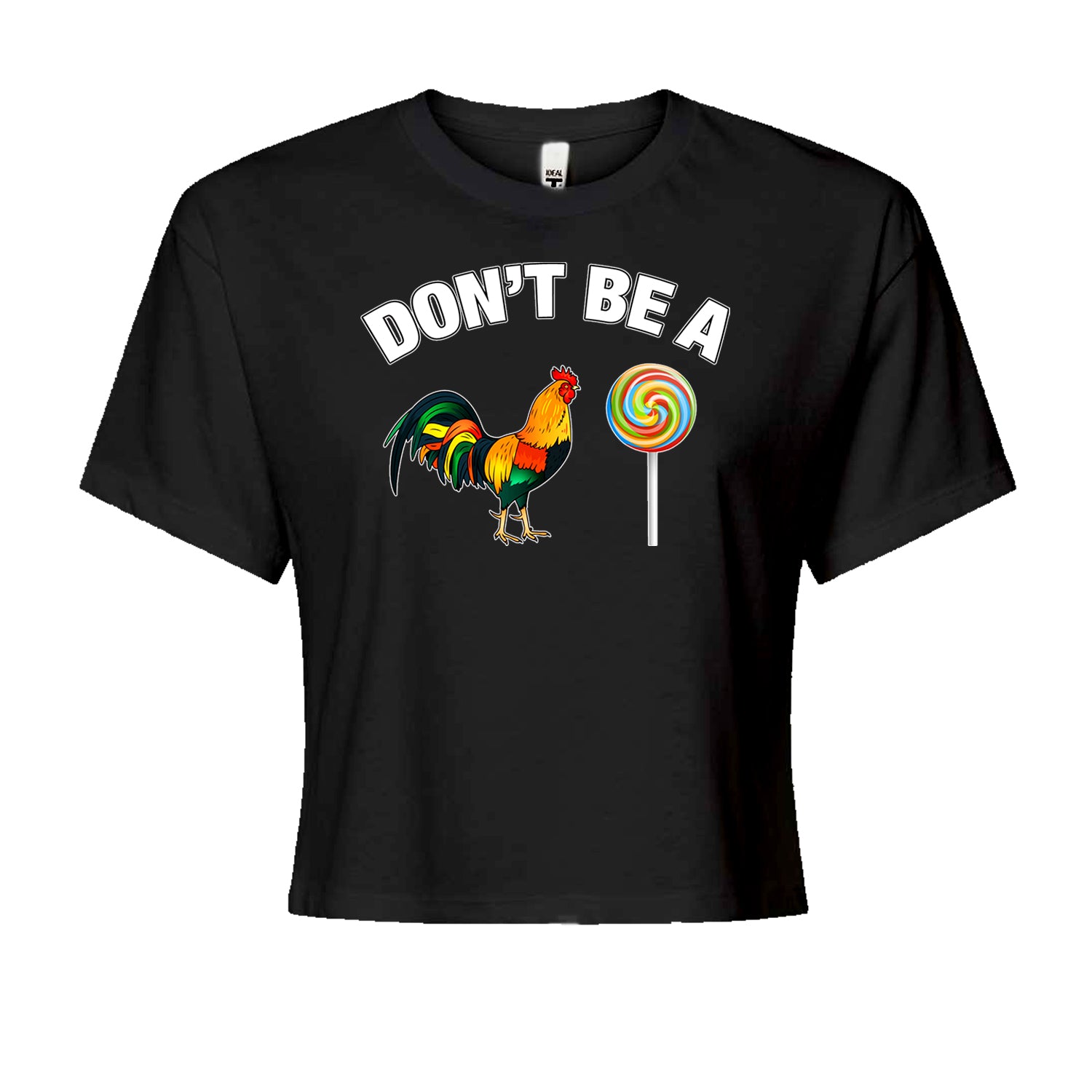 Don't Be A C-ck Sucker Funny Sarcastic Cropped T-Shirt