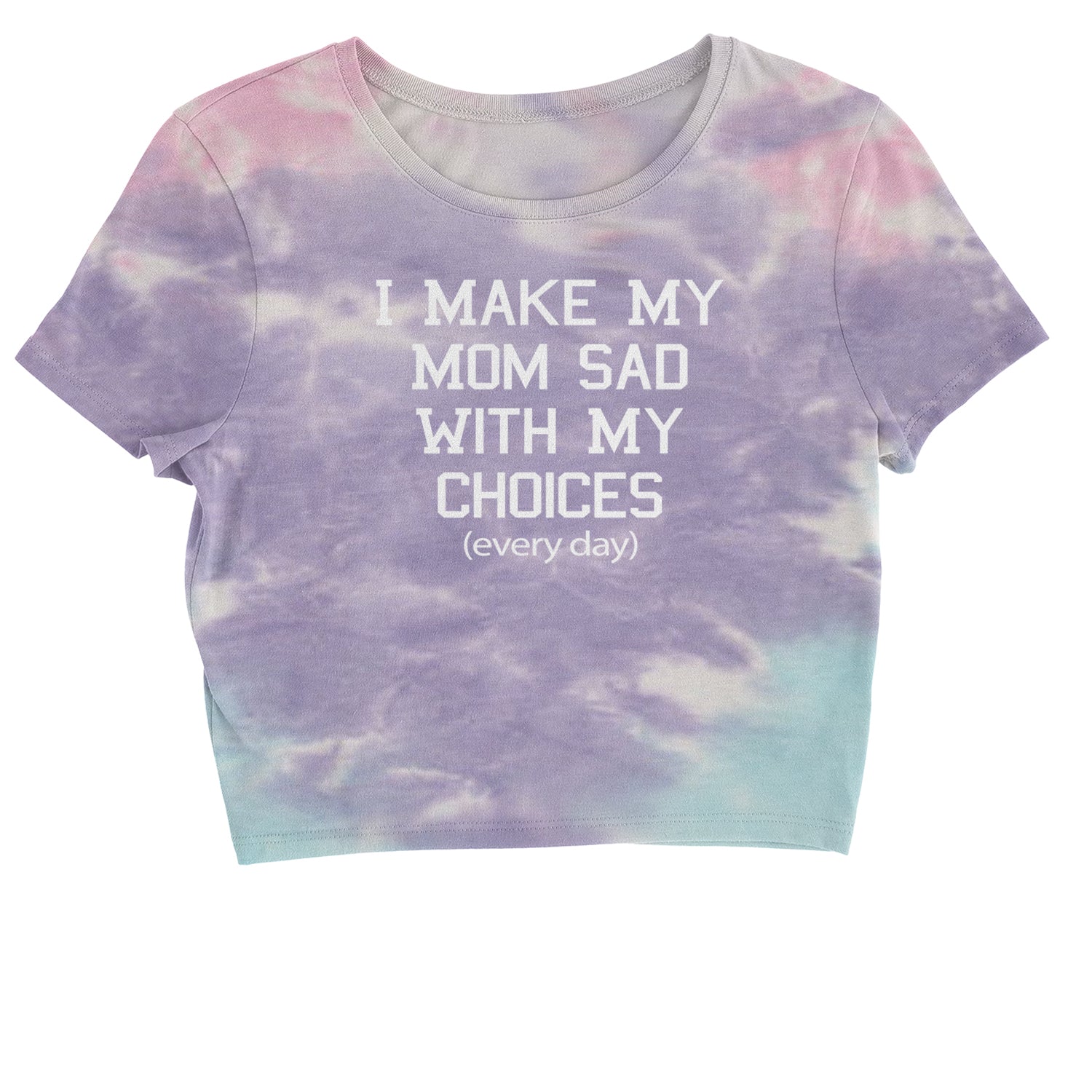 I Make My Mom Sad With My Choices Every Day Cropped T-Shirt funny, ironic, meme by Expression Tees