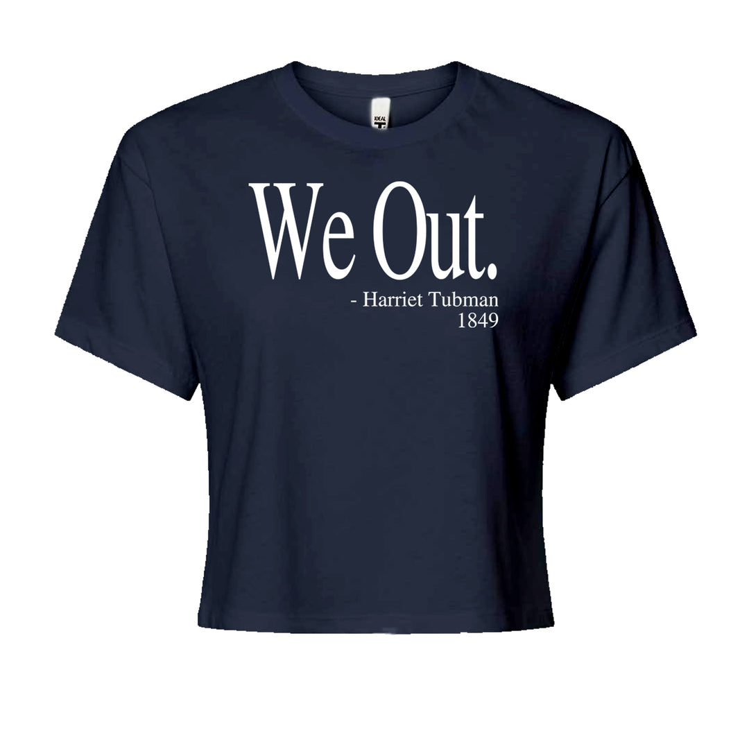 We Out Harriet Tubman Funny Quote Cropped T-Shirt