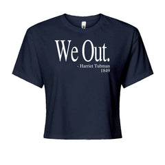 We Out Harriet Tubman Funny Quote Cropped T-Shirt