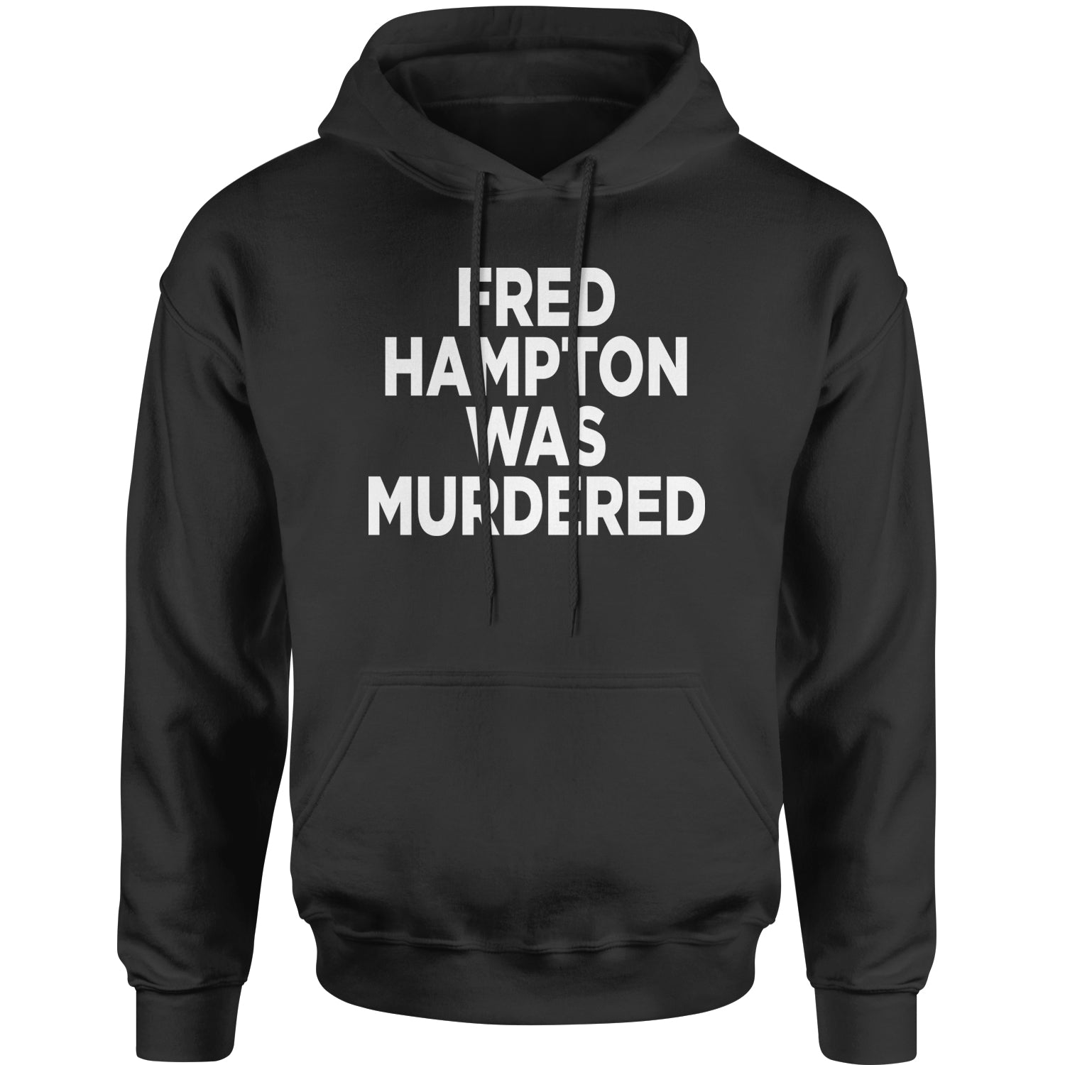 Fred Hampton Was Murdered Adult Hoodie Sweatshirt activism, african, africanamerican, american, black, blm, brutality, eddie, lives, matter, murphy, people, police, you by Expression Tees