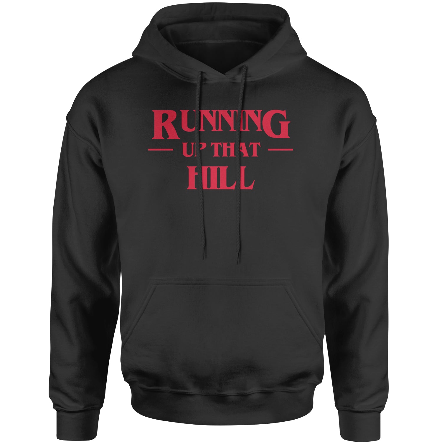 Running Up That Hill Adult Hoodie Sweatshirt 4, don’t, eleven, four, friends, lie, season by Expression Tees