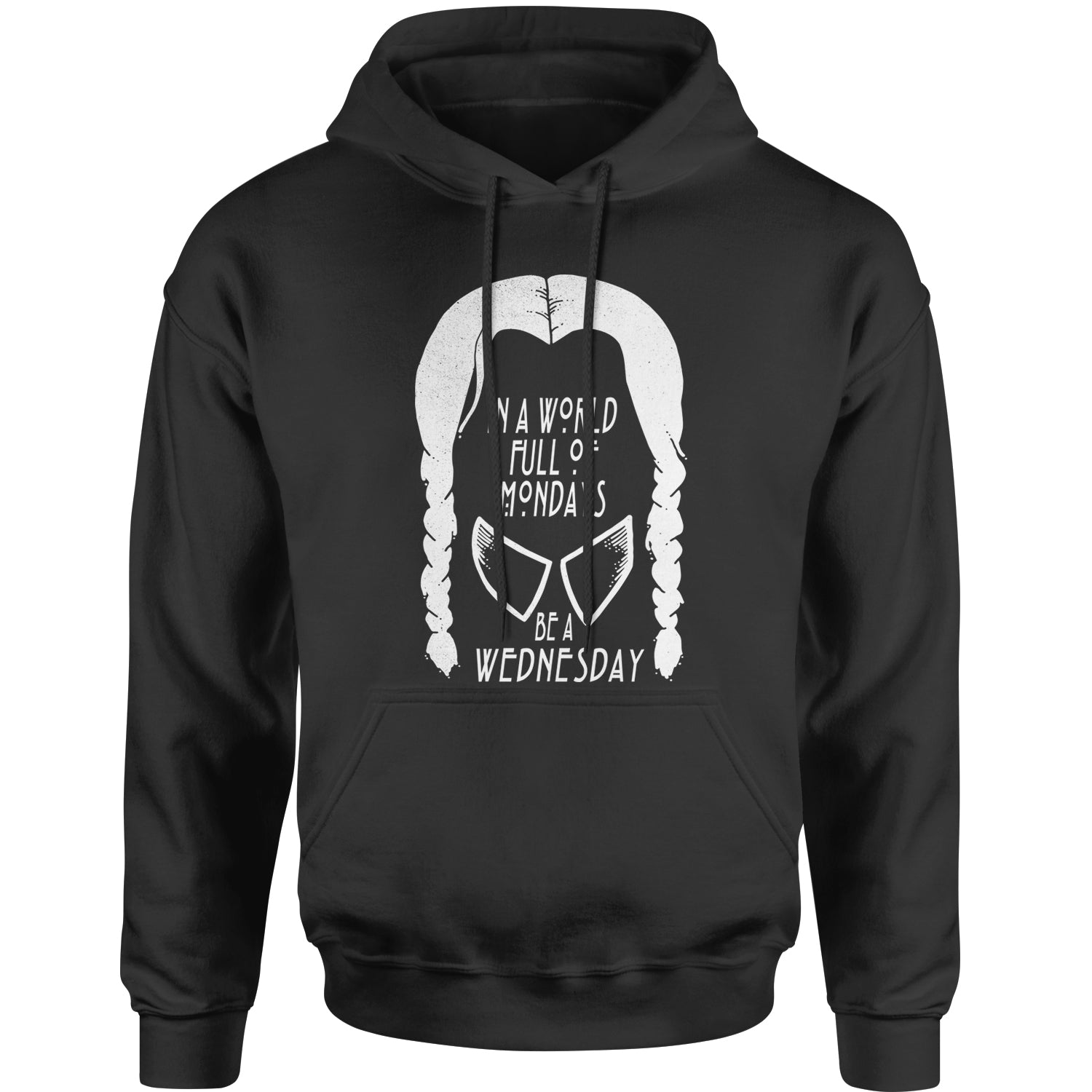 In A World Full Of Mondays, Be A Wednesday Adult Hoodie Sweatshirt academy, jericho, more, never, nevermore, vermont, Wednesday by Expression Tees