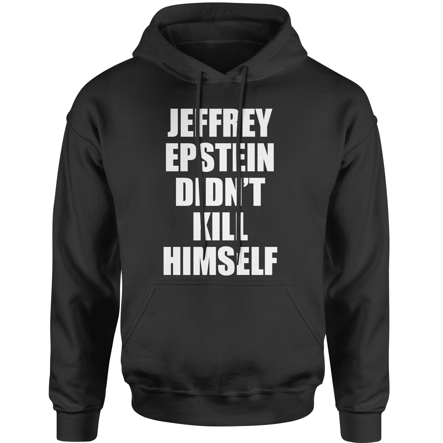 Jeffrey Epstein Didn't Kill Himself Adult Hoodie Sweatshirt coverup, homicide, murder, ssadgk, trump by Expression Tees