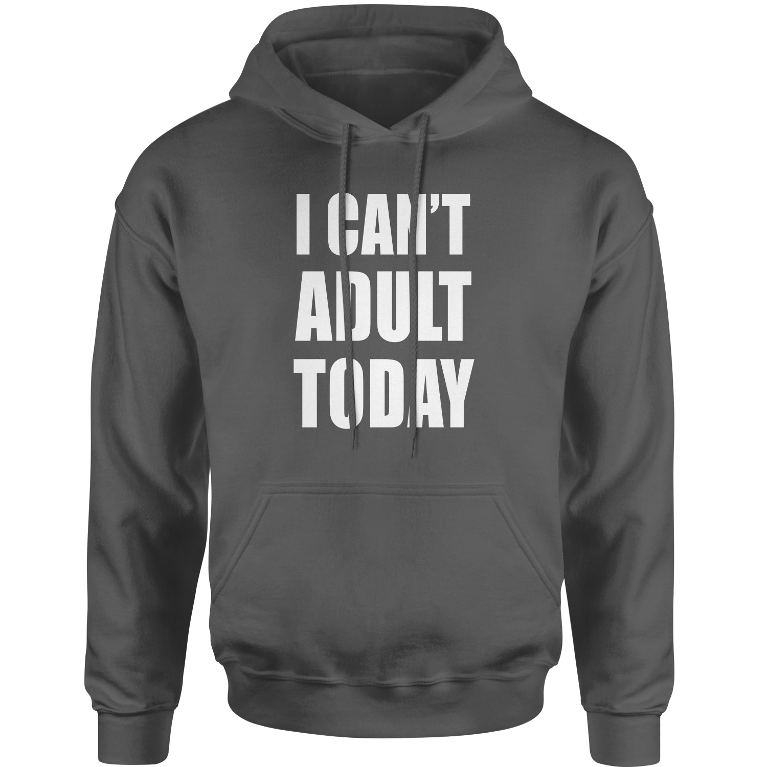 I Can't Adult Today Adult Hoodie Sweatshirt adult, cant, I, today by Expression Tees
