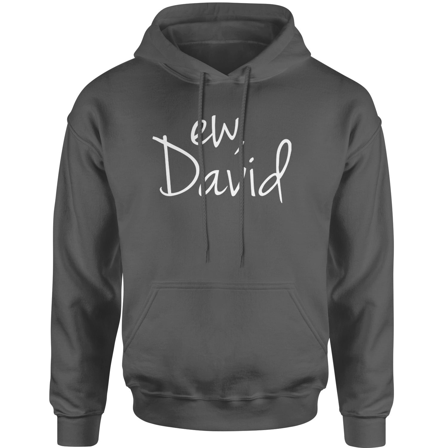 Ew, David Funny Creek TV Show Adult Hoodie Sweatshirt alexis, bit, david, eugene, levy, little, nonchalance, schitt by Expression Tees