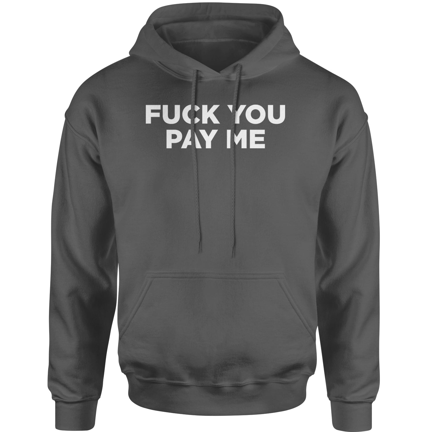 F-ck You Pay Me Demand Fair Pay Adult Hoodie Sweatshirt