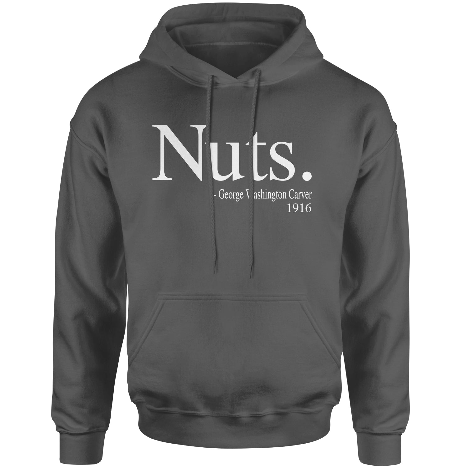 Nuts Quote George Washington Carver Adult Hoodie Sweatshirt african, african american, afro, american, black, carver, george, go, harriet, history, malcolm, me, nah, nuts, out, parks, rosa, try, tubman, washington, we, x by Expression Tees