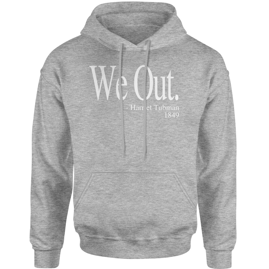 We Out Harriet Tubman Funny Quote Adult Hoodie Sweatshirt