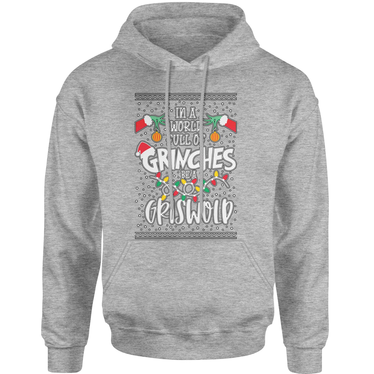 In A World Full Of Grinches, Be A Griswold Adult Hoodie Sweatshirt clark, griswold, lampoon, margot by Expression Tees