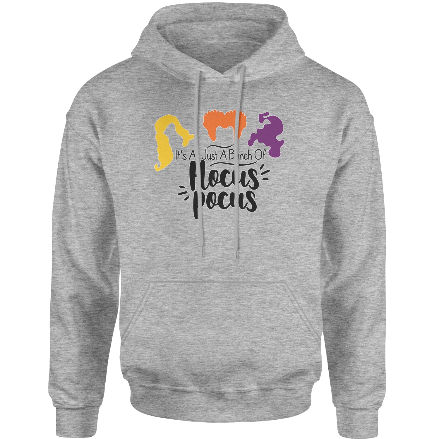 It's Just A Bunch Of Hocus Pocus Adult Hoodie Sweatshirt descendants, enchanted, eve, hallows, hocus, or, pocus, sanderson, sisters, treat, trick, witches by Expression Tees