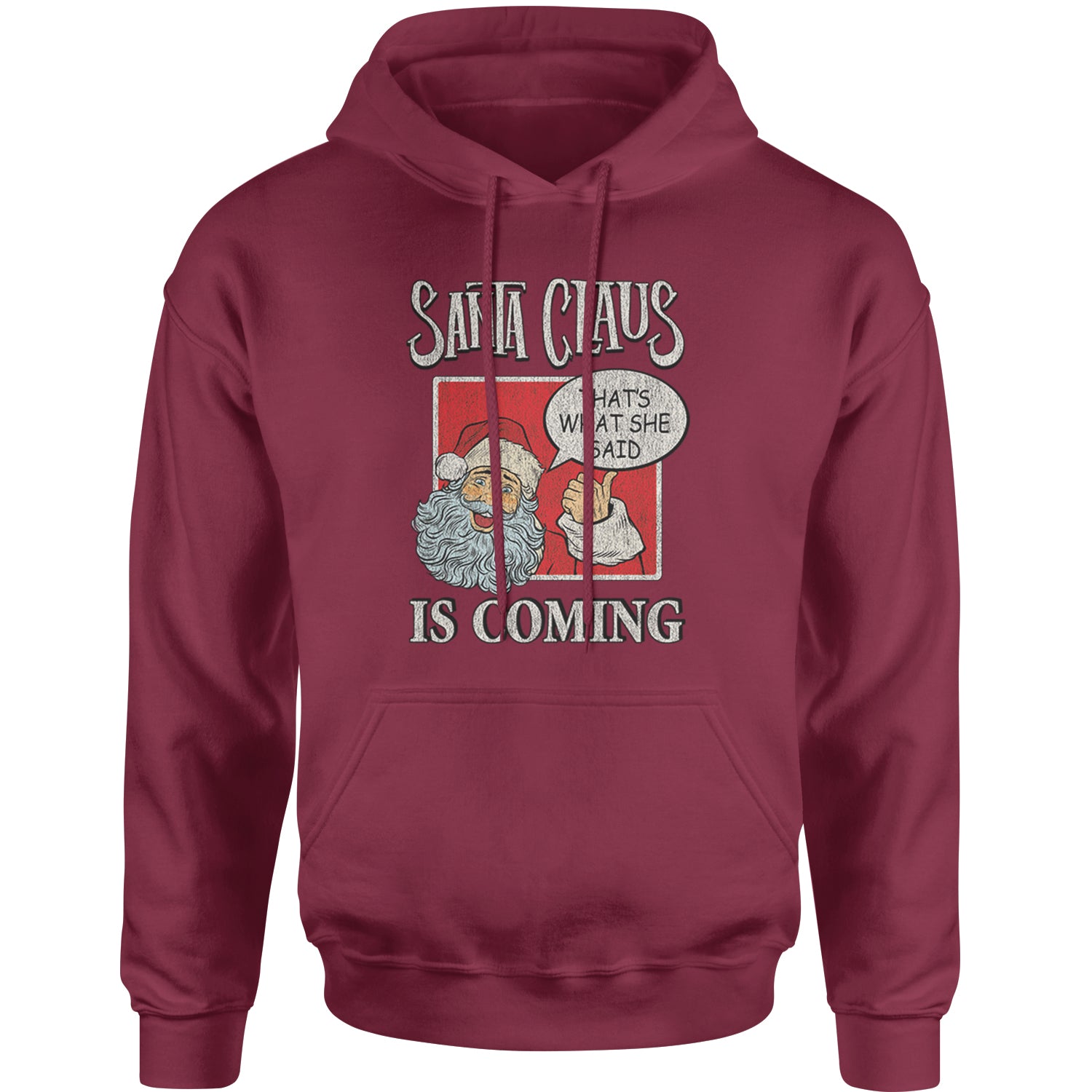 Santa Claus Is Coming - That's What She Said Adult Hoodie Sweatshirt christmas, dunder, holiday, michael, mifflin, office, sweater, ugly, xmas by Expression Tees