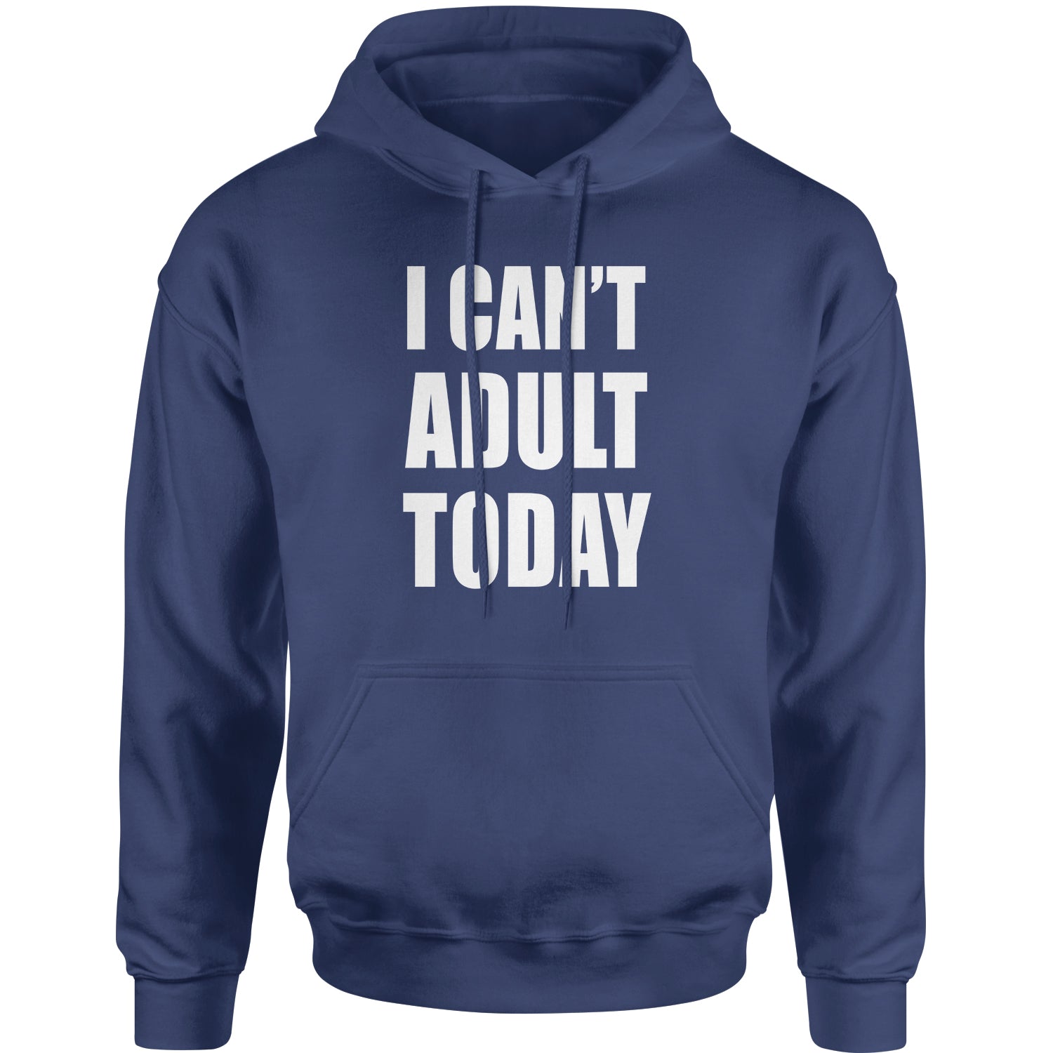 I Can't Adult Today Adult Hoodie Sweatshirt adult, cant, I, today by Expression Tees